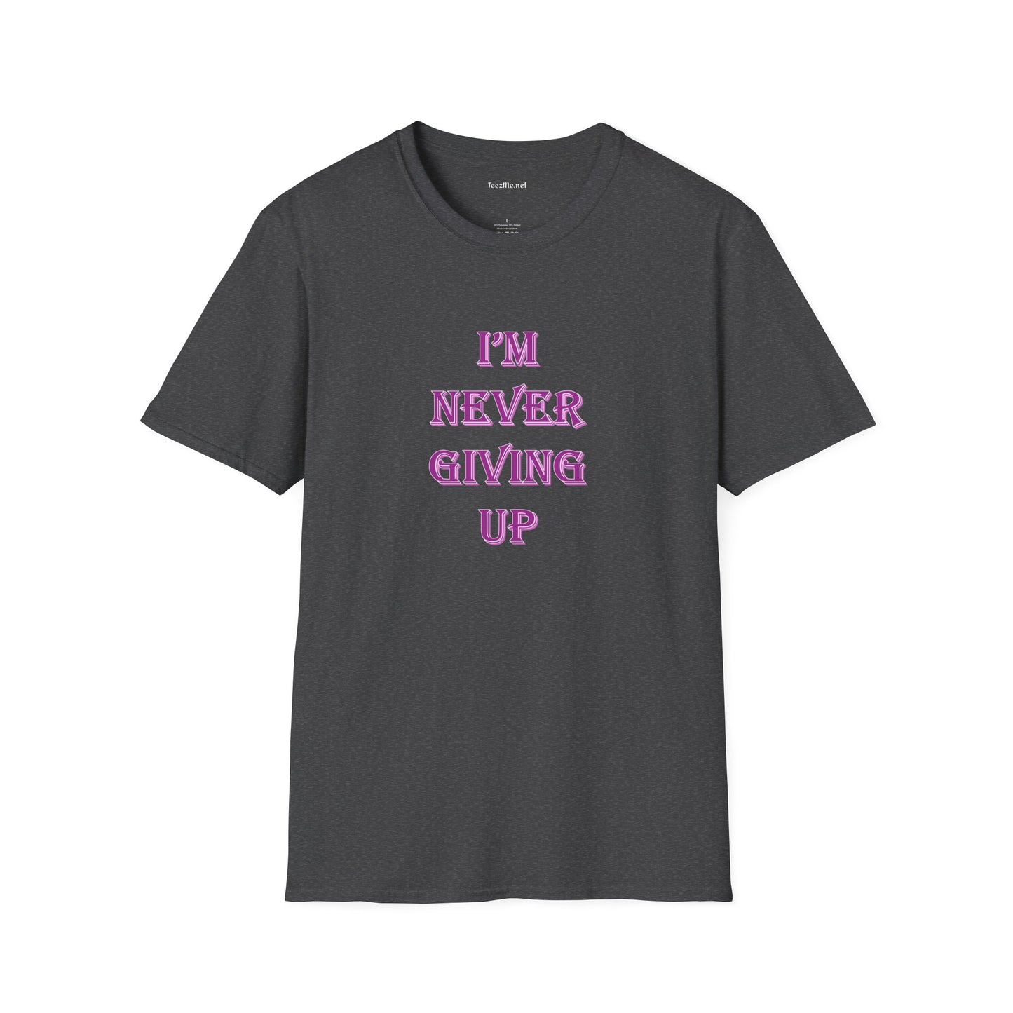 I'm Never Giving Up - Unisex Softstyle T-Shirt 100% Cotton Graphic