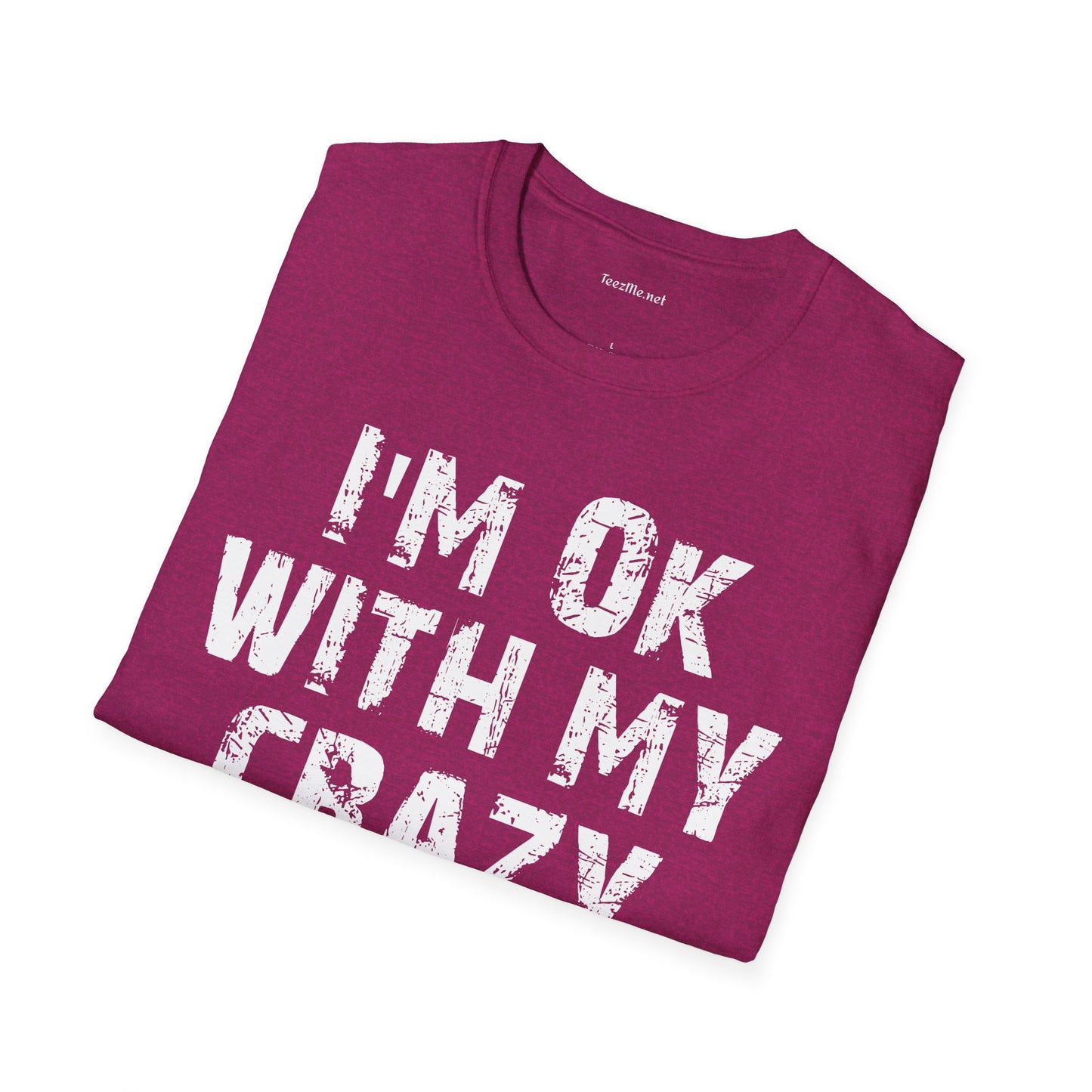 I'm OK with my Crazy Unisex Softstyle T-Shirt 100% Cotton Graphic