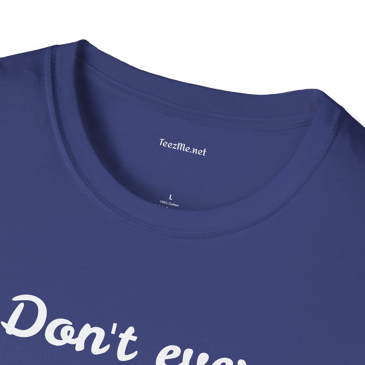 Don't ever give UP!! - Unisex Softstyle T-Shirt 100% Cotton Graphic