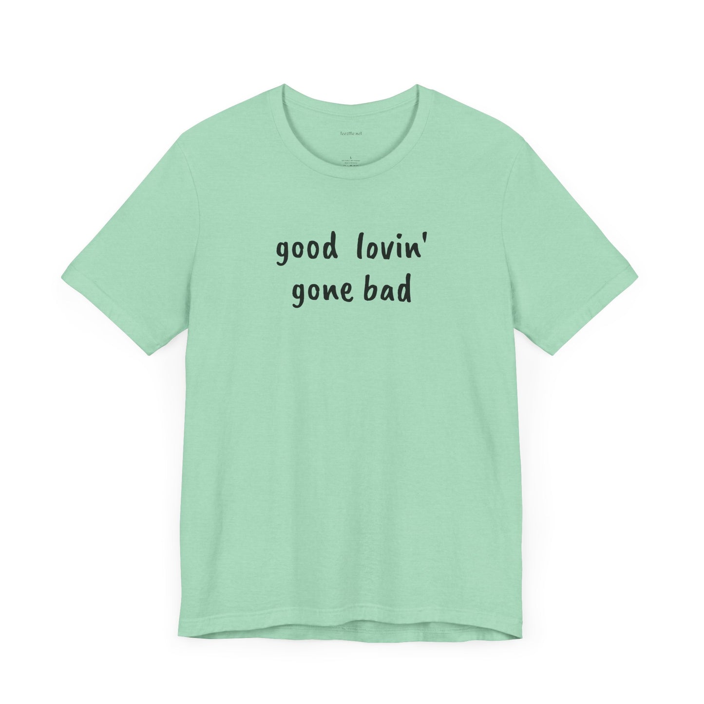 Good lovin' gone bad - Unisex Jersey Short Sleeve Tee