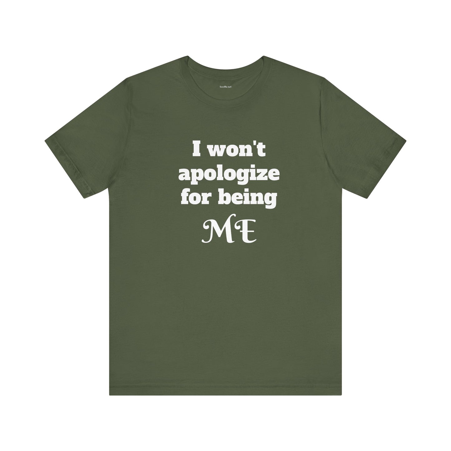 I won't apologize for being ME - Unisex Jersey Short Sleeve Tee