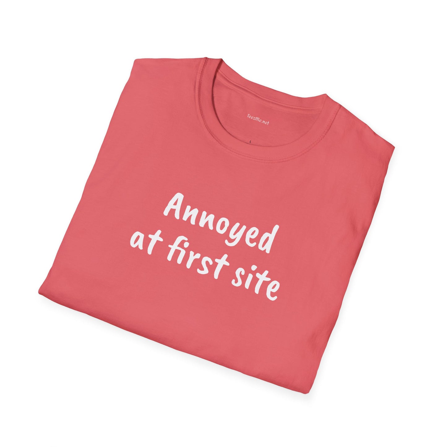 Annoyed at first site - Unisex Softstyle T-Shirt 100% Cotton Graphic