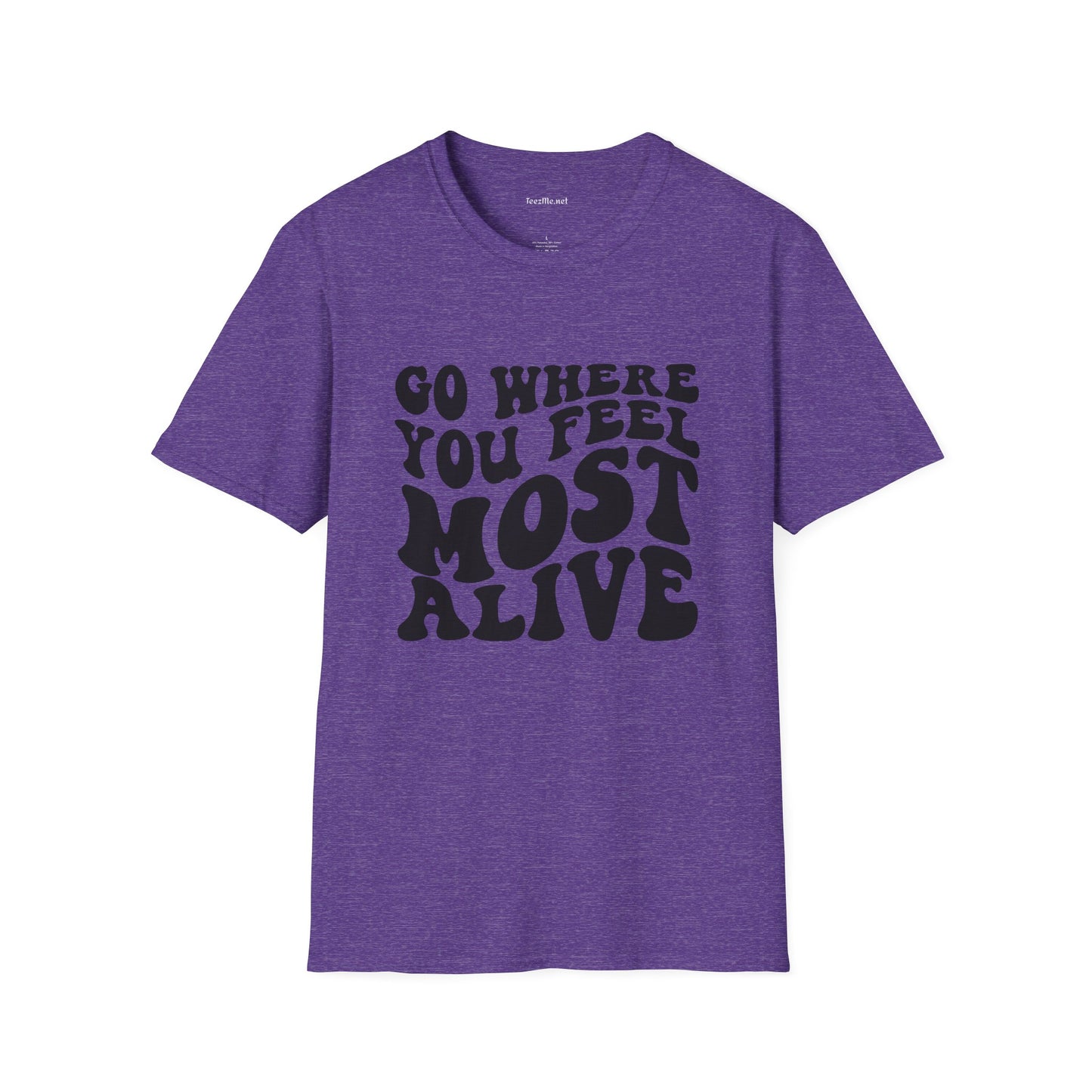 Go Where You Feel Most Alive1 Unisex Softstyle T-Shirt 100% Cotton