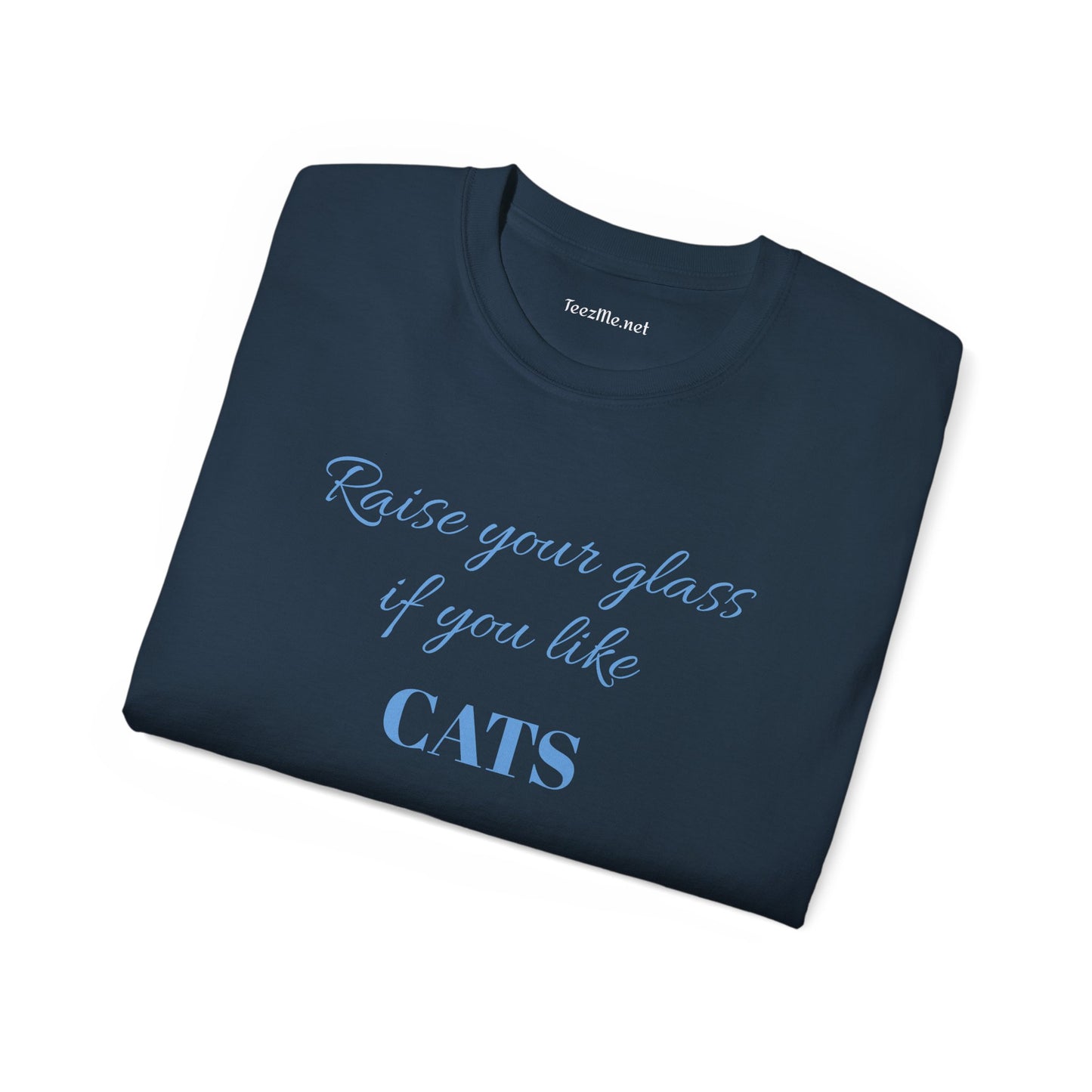Raise your glass if you like CATS - Unisex Ultra Cotton Tee 100% Cotton Graphic