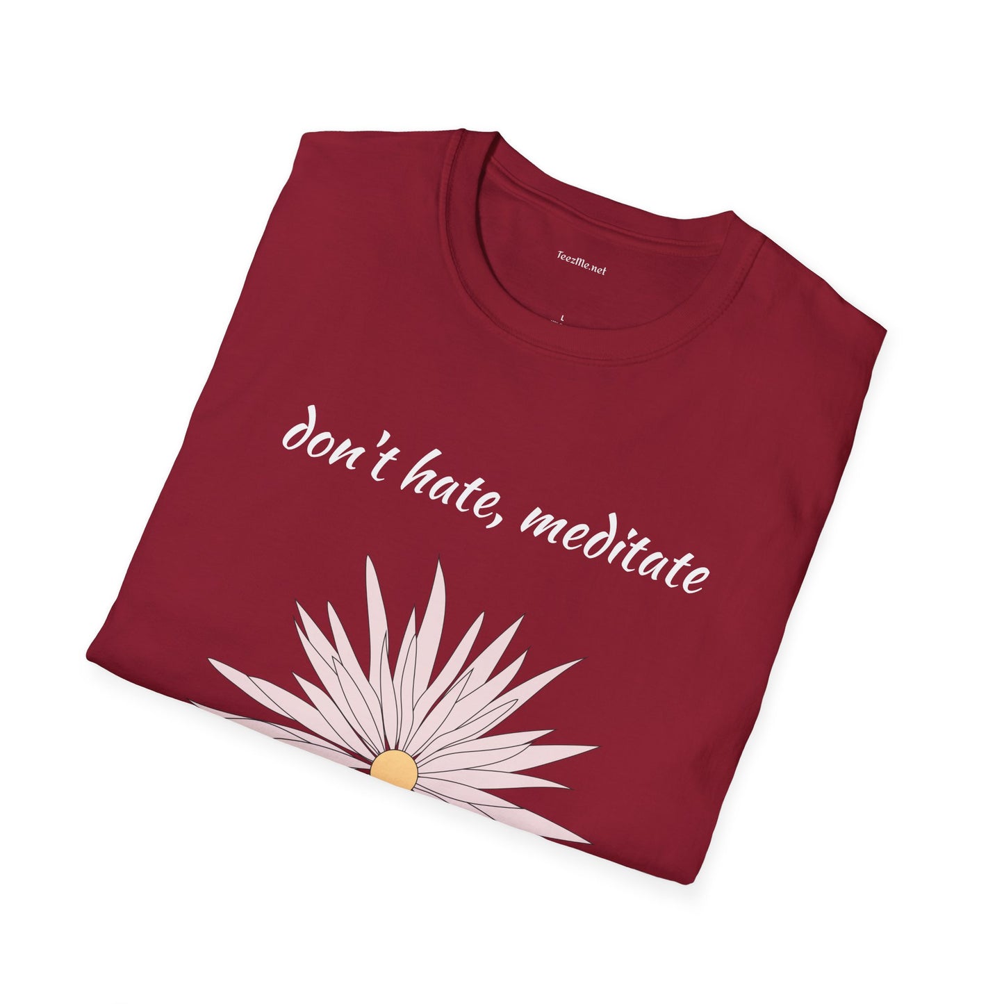 Don't hate, meditate - Unisex Softstyle T-Shirt 100% Cotton Graphic