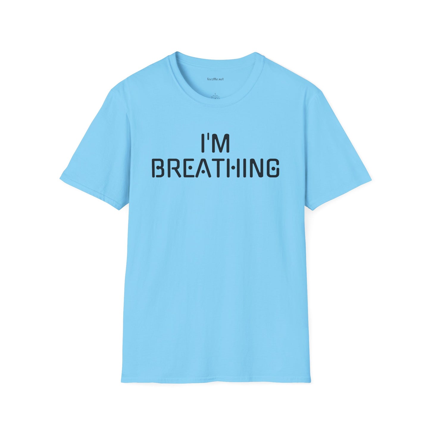 I'm Breathing Unisex Softstyle T-Shirt 100% Cotton Graphic