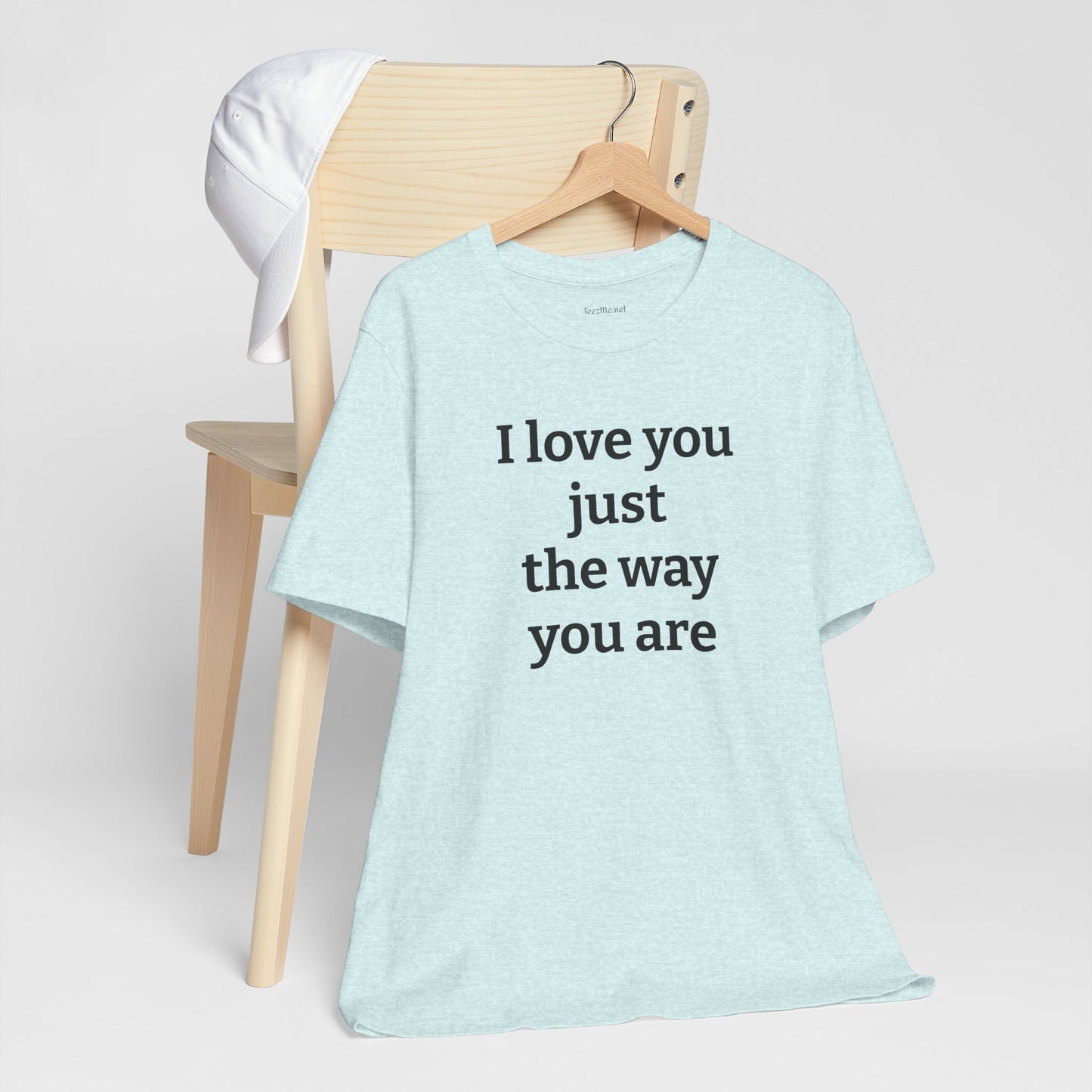 I love you just the way you are - Unisex Jersey Short Sleeve Tee