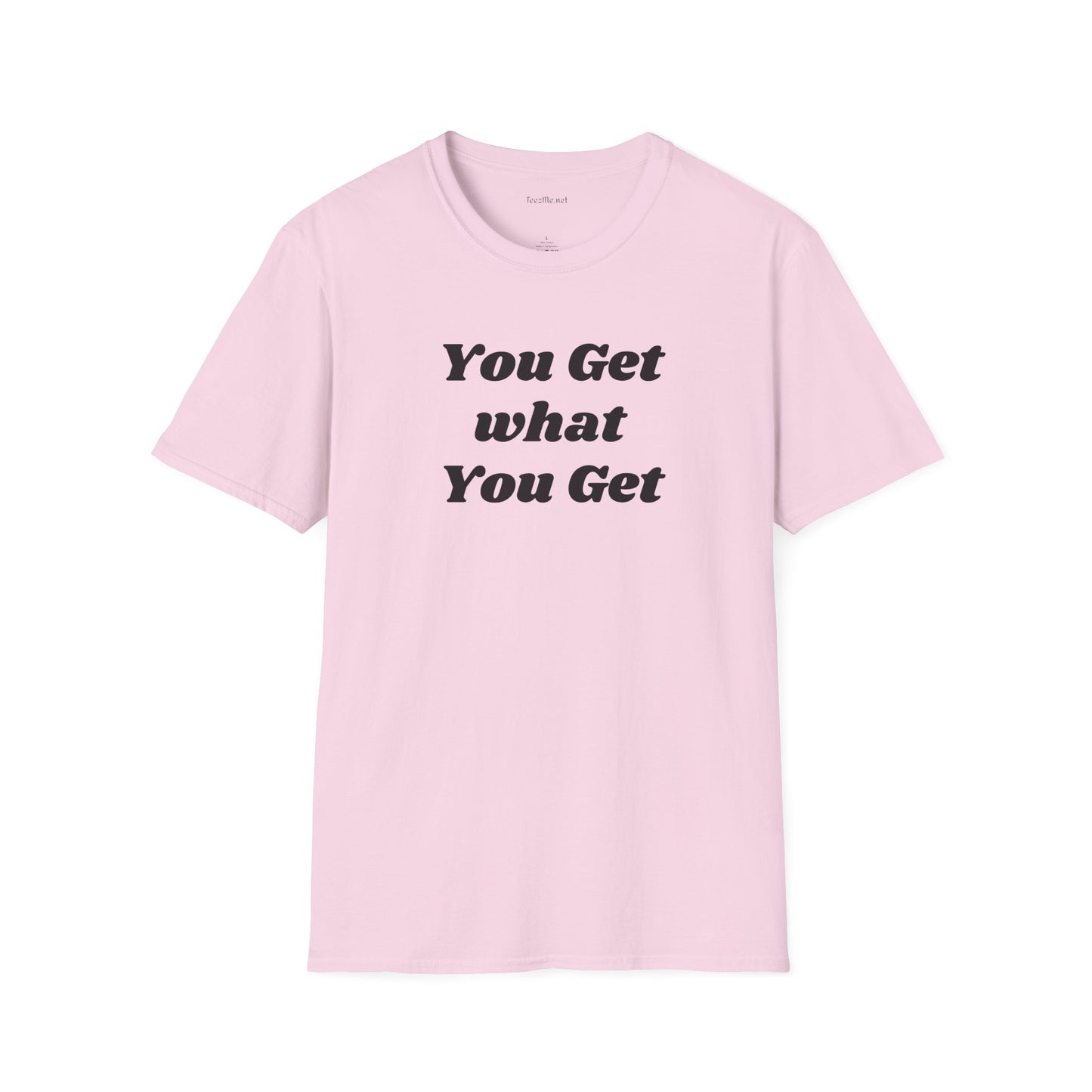 You get what you get - Unisex Softstyle T-Shirt 100% Cotton Graphic