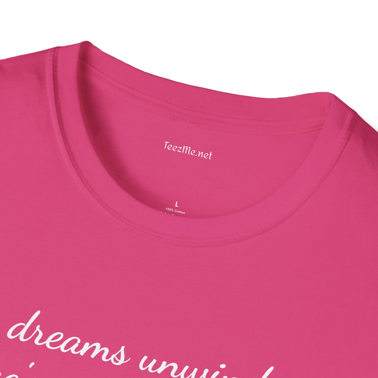 Dreams unwind - Unisex Softstyle T-Shirt 100% Cotton Graphic