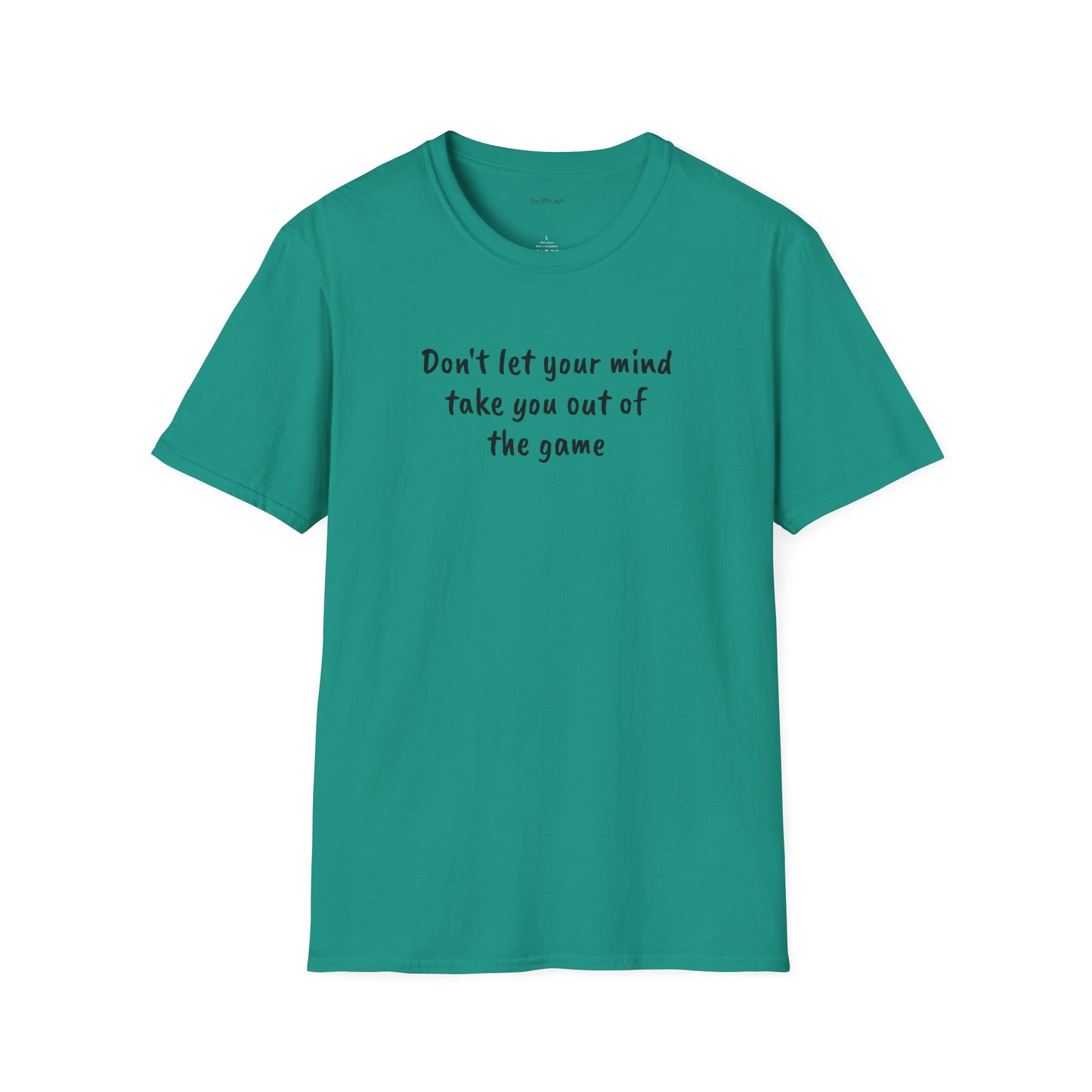 Don't let your mind take you out of the game - Unisex Softstyle T-Shirt 100% Cotton Graphic