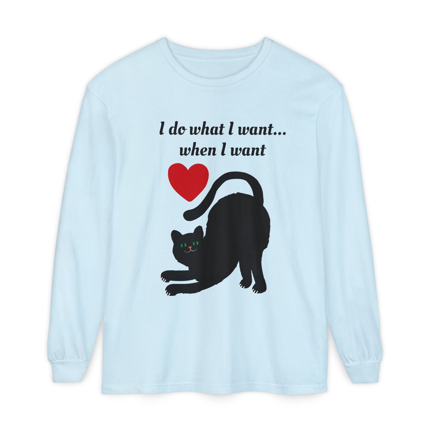 I do what I want - Unisex Garment-dyed Long Sleeve T-Shirt