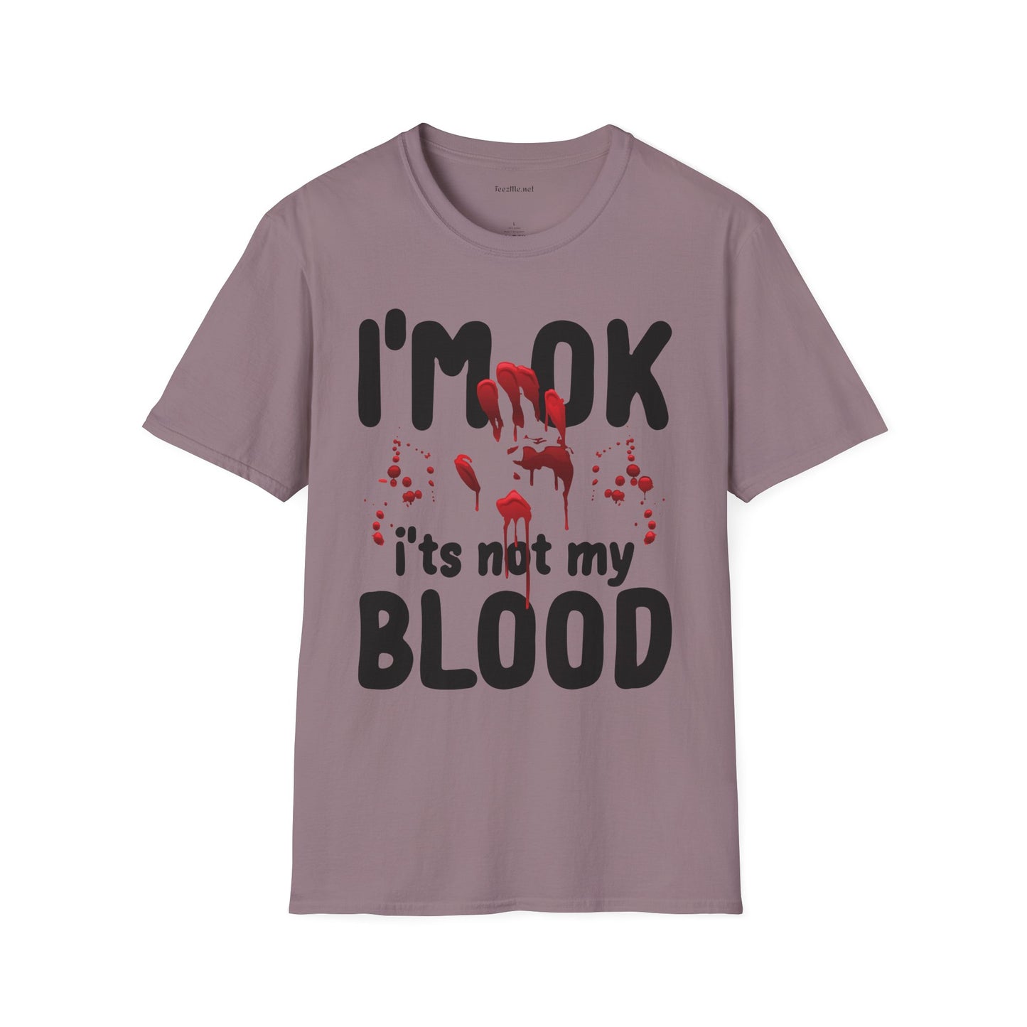 I'm OK, it's not my BLOOD Unisex Softstyle T-Shirt 100% Cotton Graphic