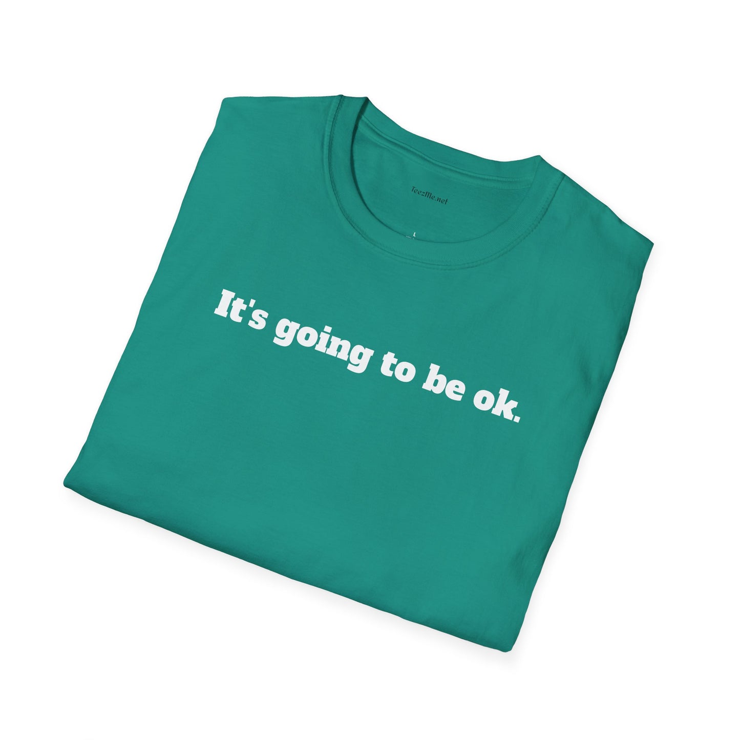 It's going to be ok. - Unisex Softstyle T-Shirt 100% Cotton Graphic