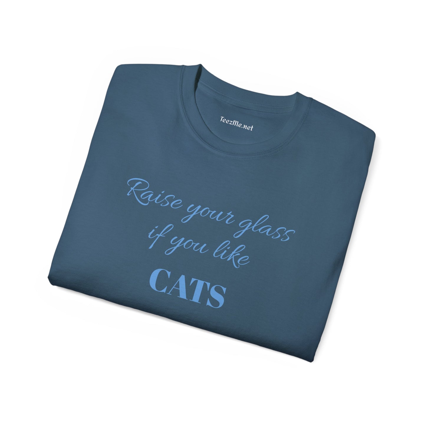 Raise your glass if you like CATS - Unisex Ultra Cotton Tee 100% Cotton Graphic
