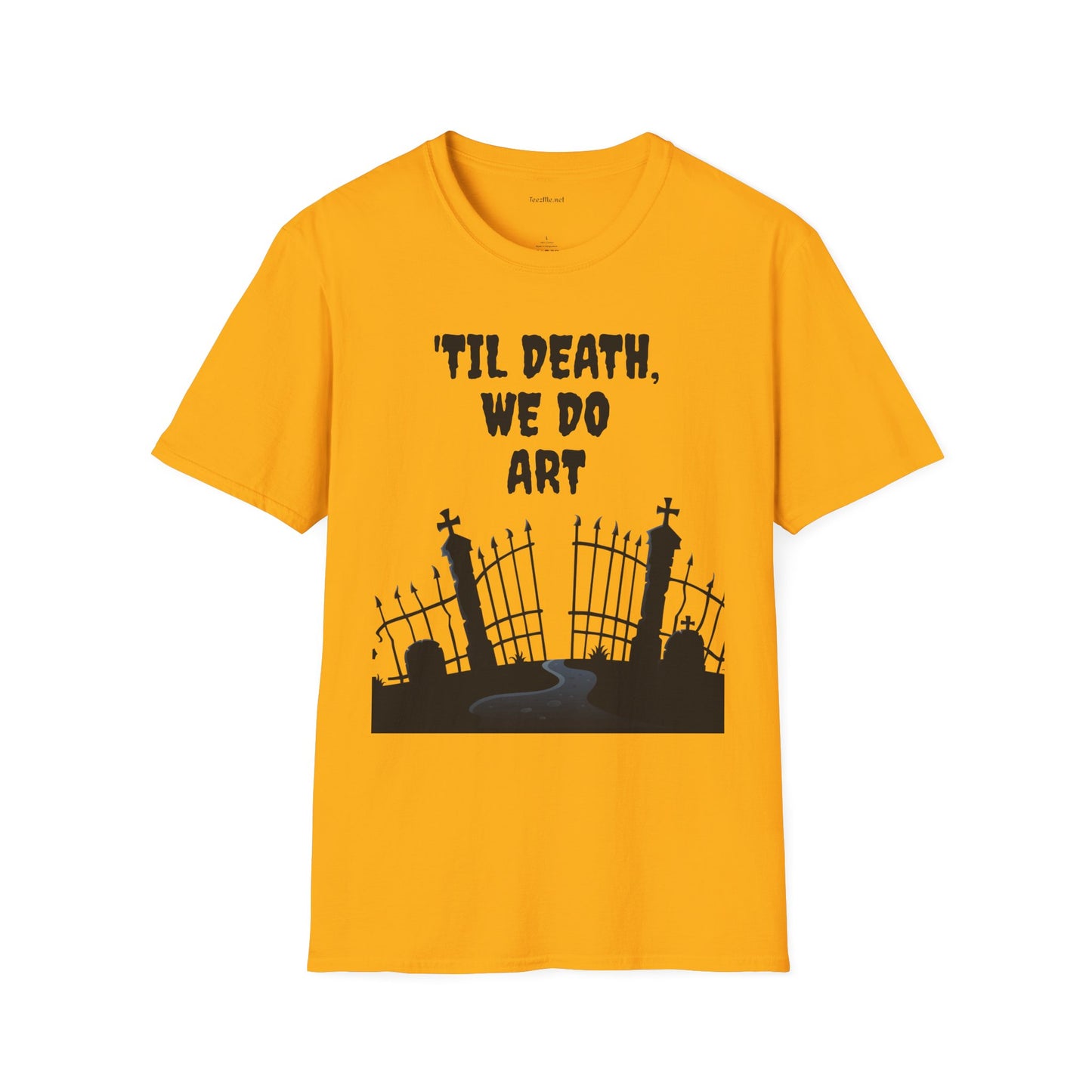 'TIL DEATH, WE DO ART Unisex Softstyle T-Shirt 100% Cotton Graphic
