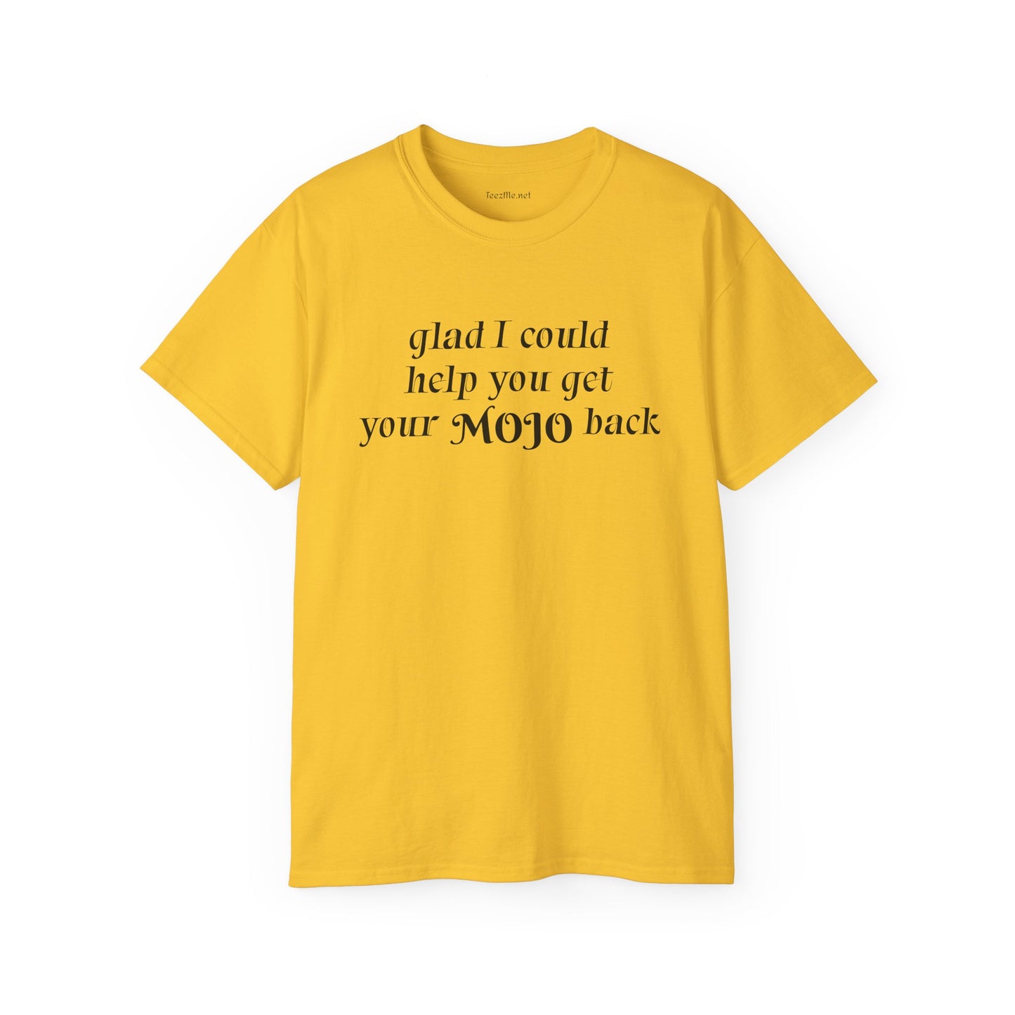 Glad I could help you get your mojo back - Unisex Ultra Cotton Tee