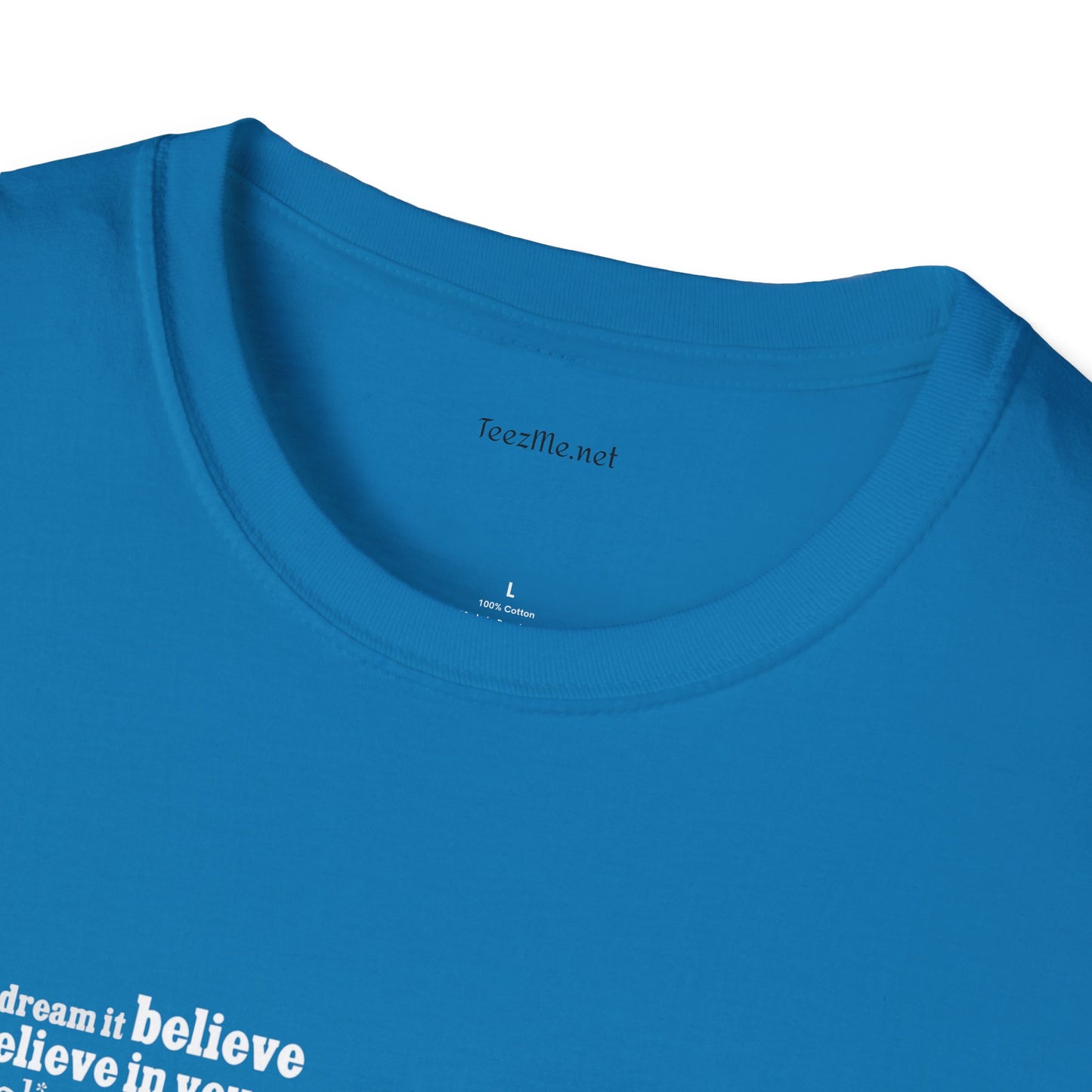 Dream Believe Achieve It - Unisex Softstyle T-Shirt 100% Cotton Graphic