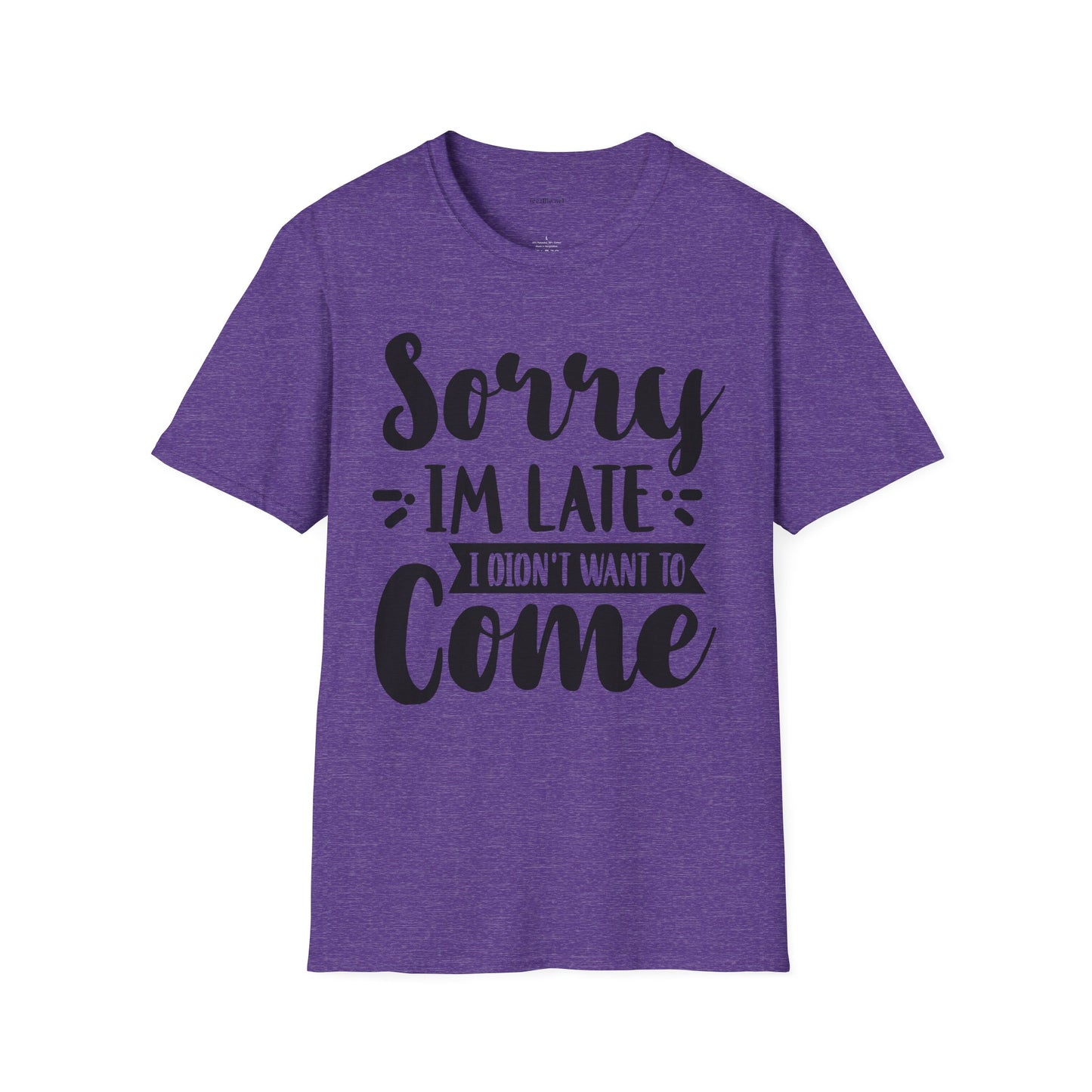 Sorry I'm late - Unisex Softstyle T-Shirt 100% Cotton Graphic