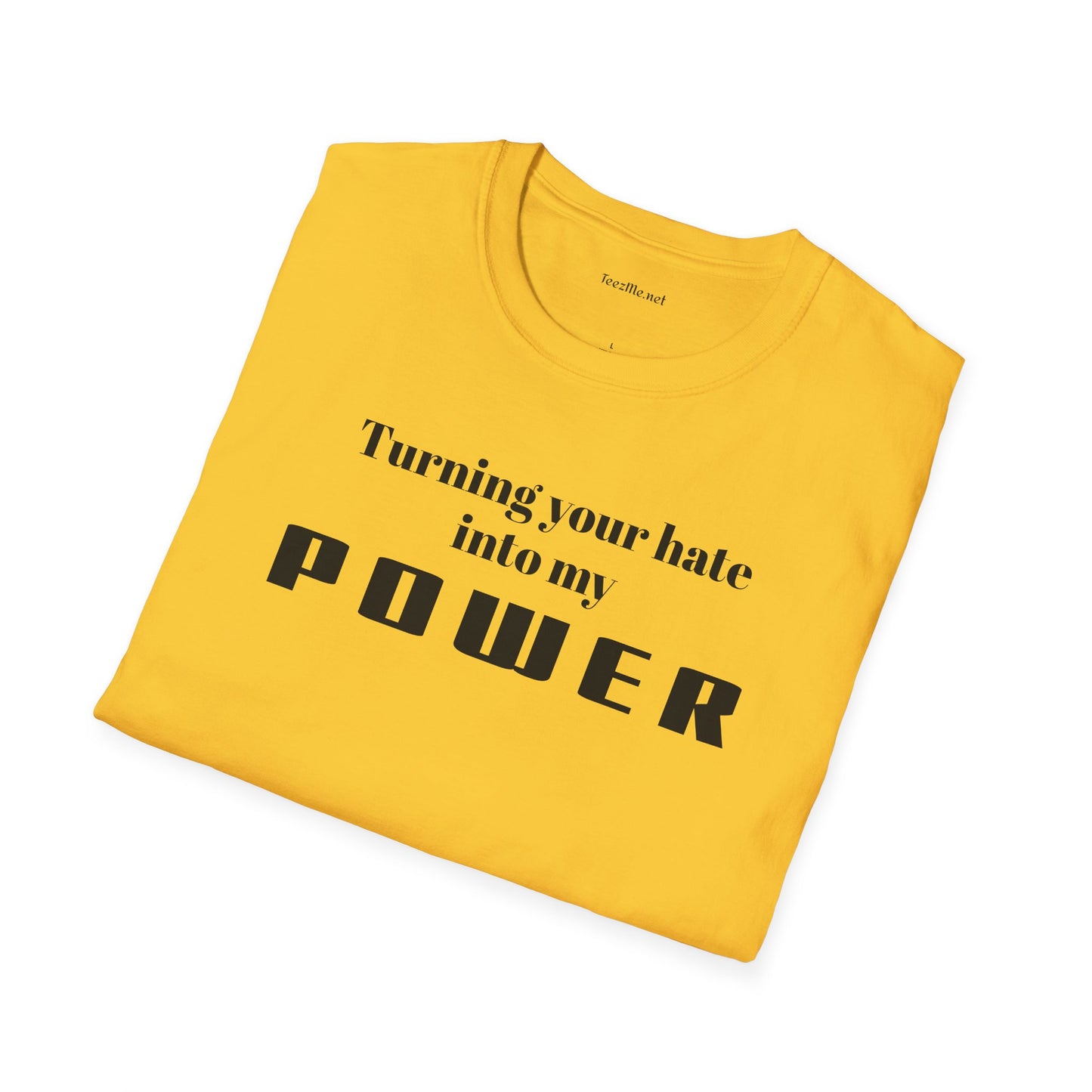 Turning your hate into my POWER - Unisex Softstyle T-Shirt 100% Cotton Graphic