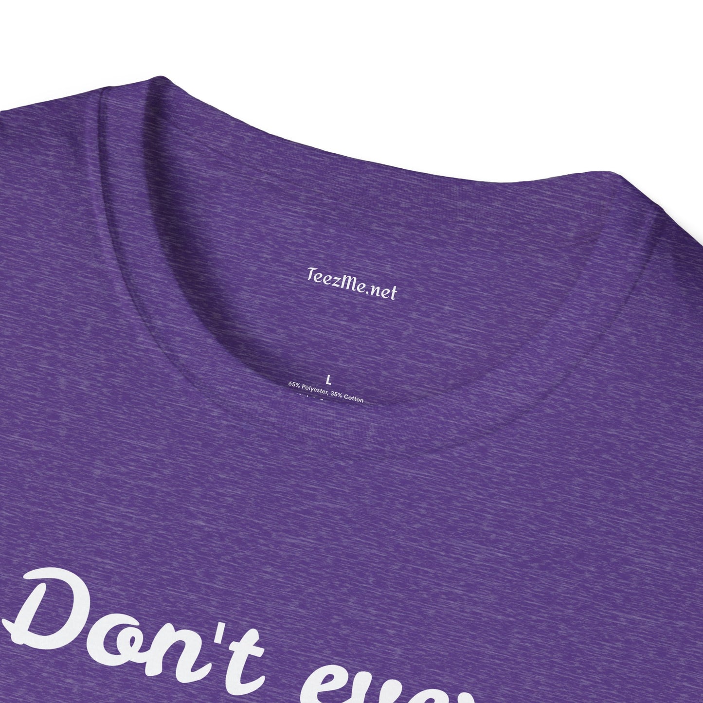 Don't ever give UP!! - Unisex Softstyle T-Shirt 100% Cotton Graphic
