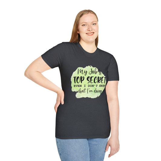My job is Top Secret  - Unisex Softstyle T-Shirt 100% Cotton Graphic