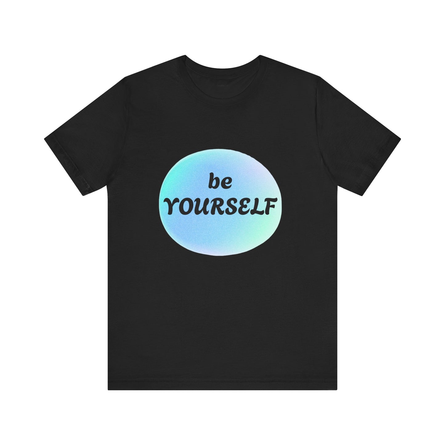 Be YOURSELF - Unisex Jersey Short Sleeve Tee