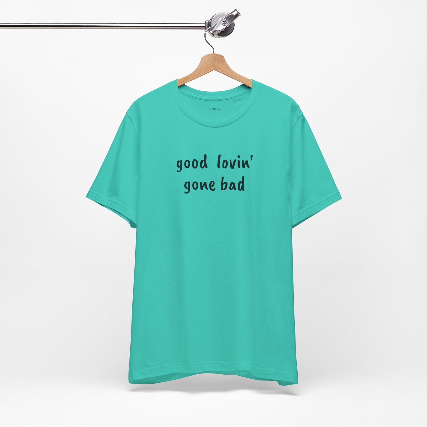 Good lovin' gone bad - Unisex Jersey Short Sleeve Tee