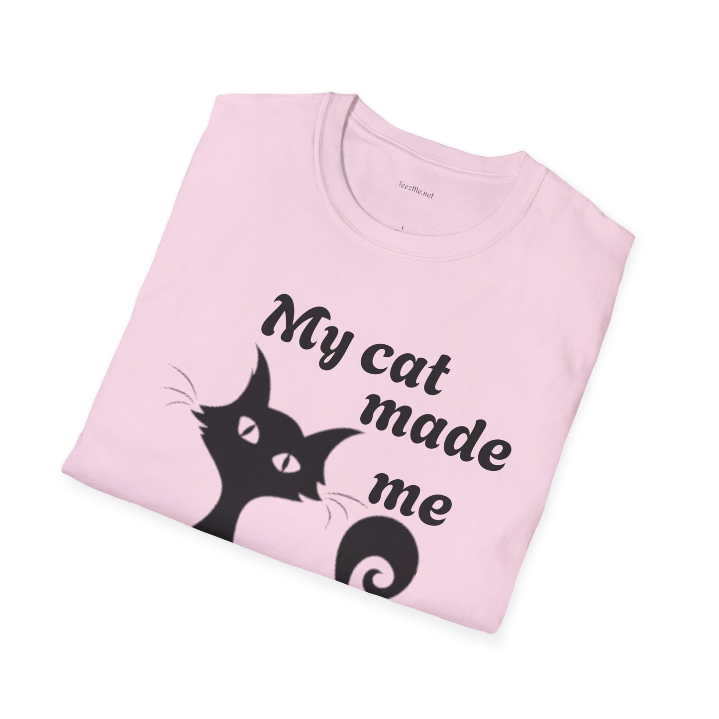 My cat made me do it - Unisex Softstyle T-Shirt 100% Cotton Graphic