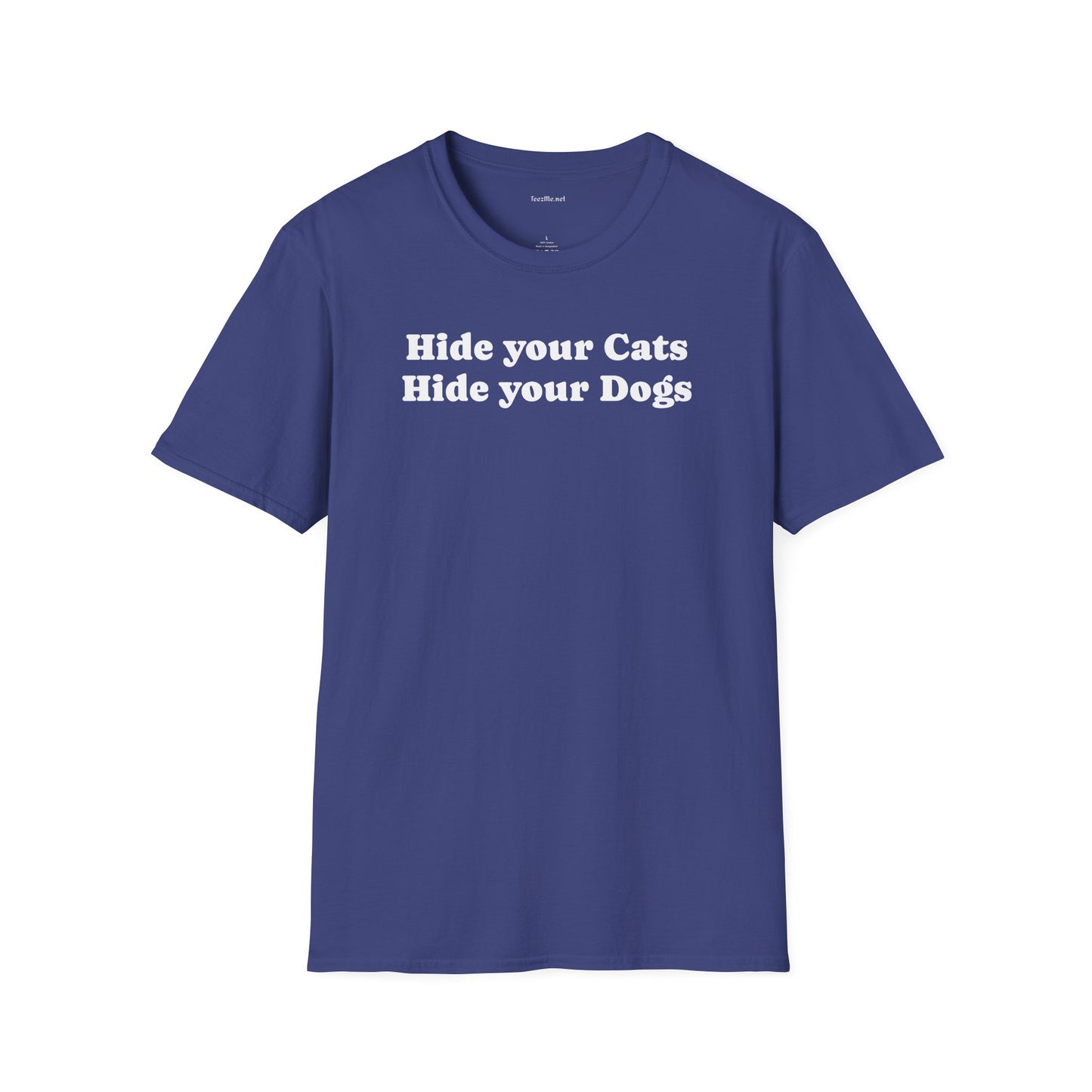 Hide your Cats & Dogs - Unisex Softstyle T-Shirt 100% Cotton Graphic