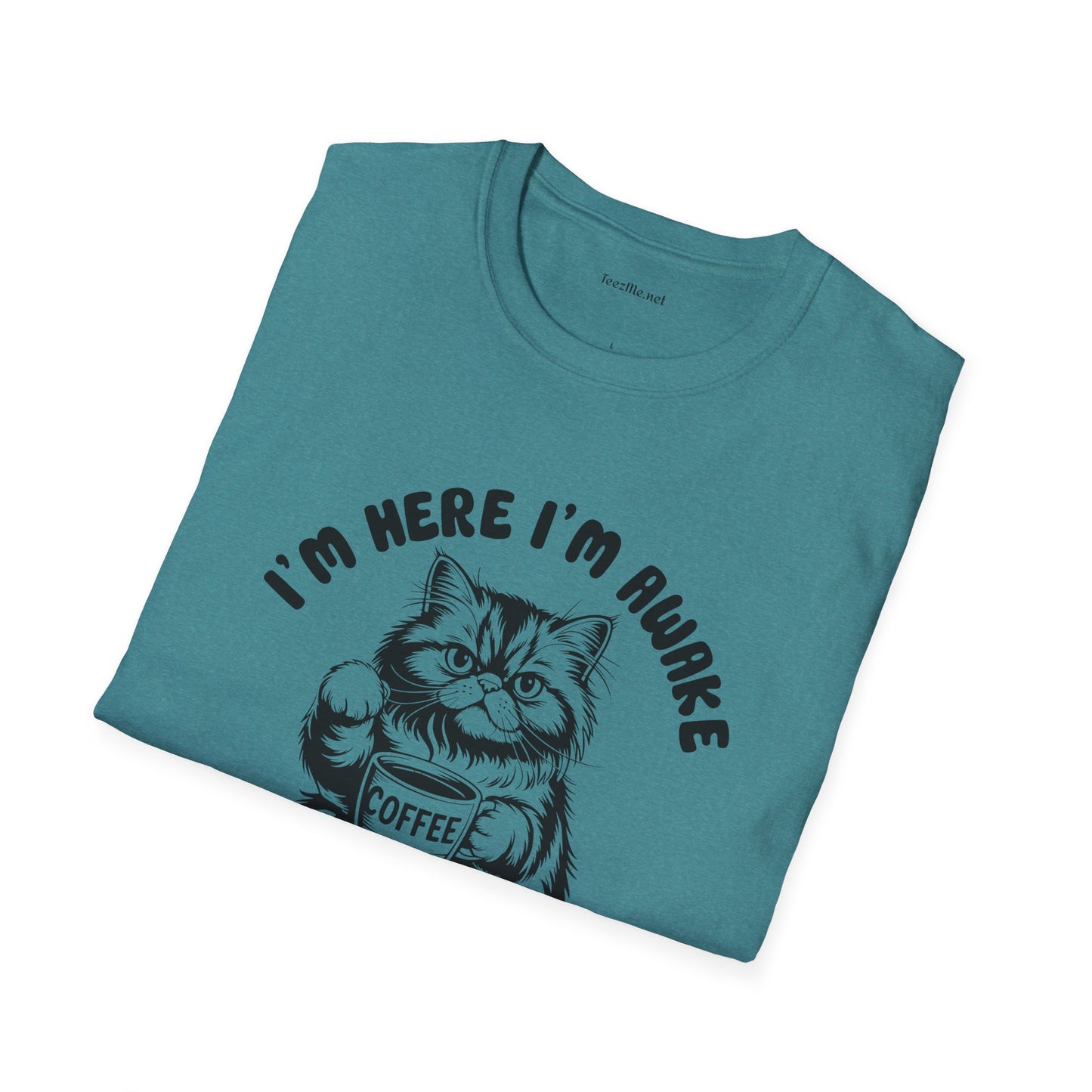I'm Here I'm Awake- Unisex Softstyle T-Shirt 100% Cotton Graphic