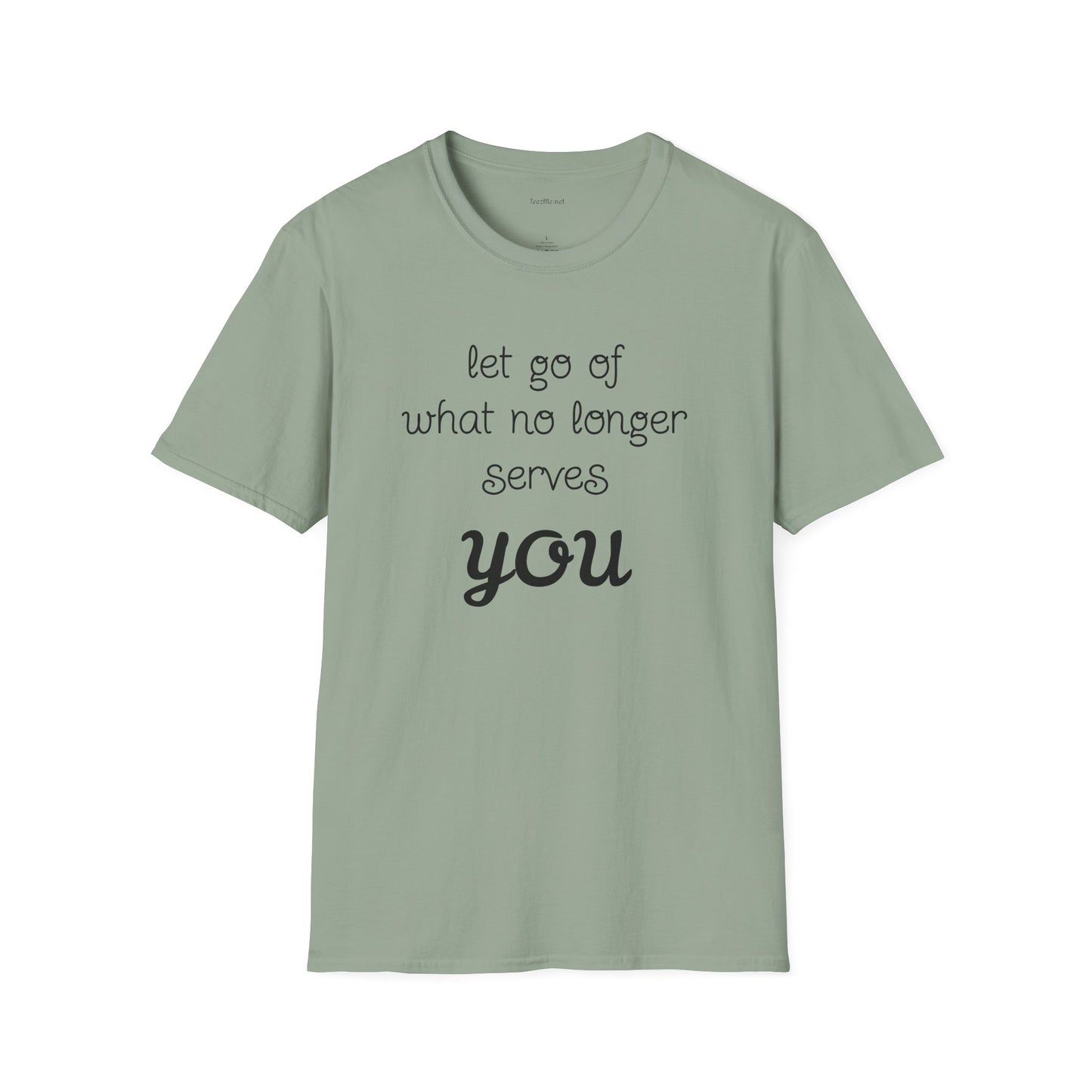 let go of what no longer serves YOU - Unisex Softstyle T-Shirt 100% Cotton Graphic