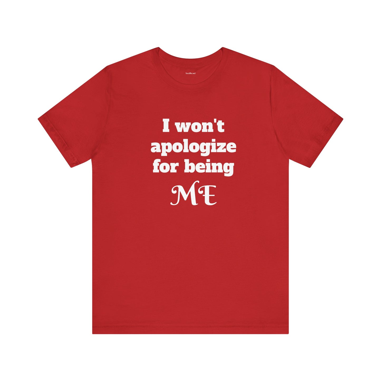 I won't apologize for being ME - Unisex Jersey Short Sleeve Tee