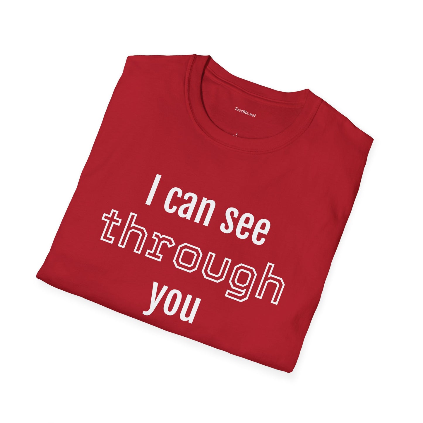 I can see through you  - Unisex Softstyle T-Shirt 100% Cotton Graphic