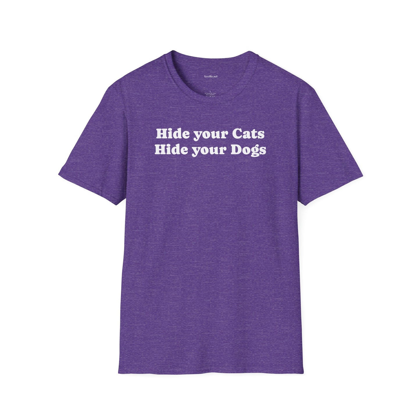 Hide your Cats & Dogs - Unisex Softstyle T-Shirt 100% Cotton Graphic
