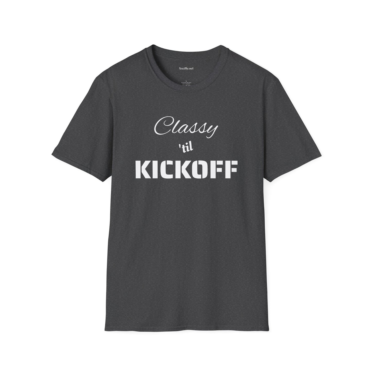 Classy 'til KICKOFF Unisex Softstyle T-Shirt 100% Cotton Graphic