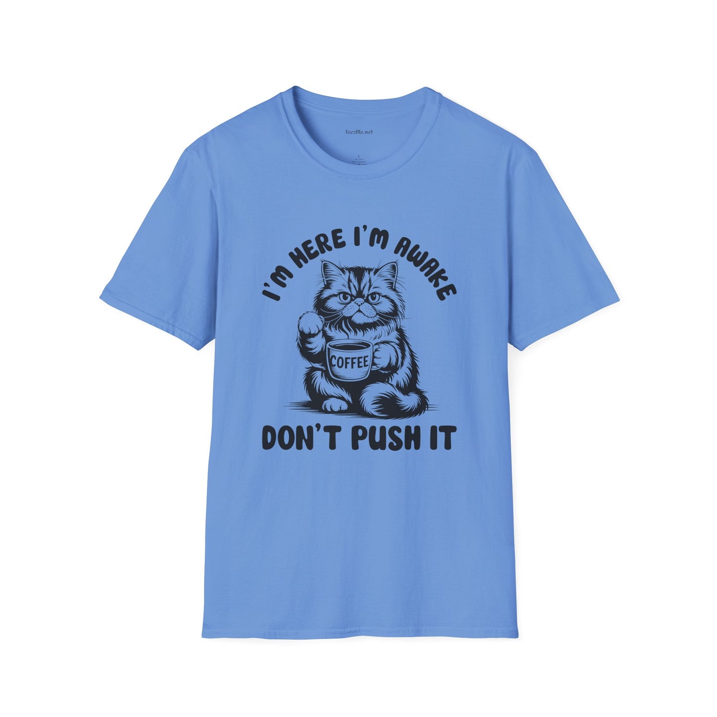 I'm Here I'm Awake- Unisex Softstyle T-Shirt 100% Cotton Graphic