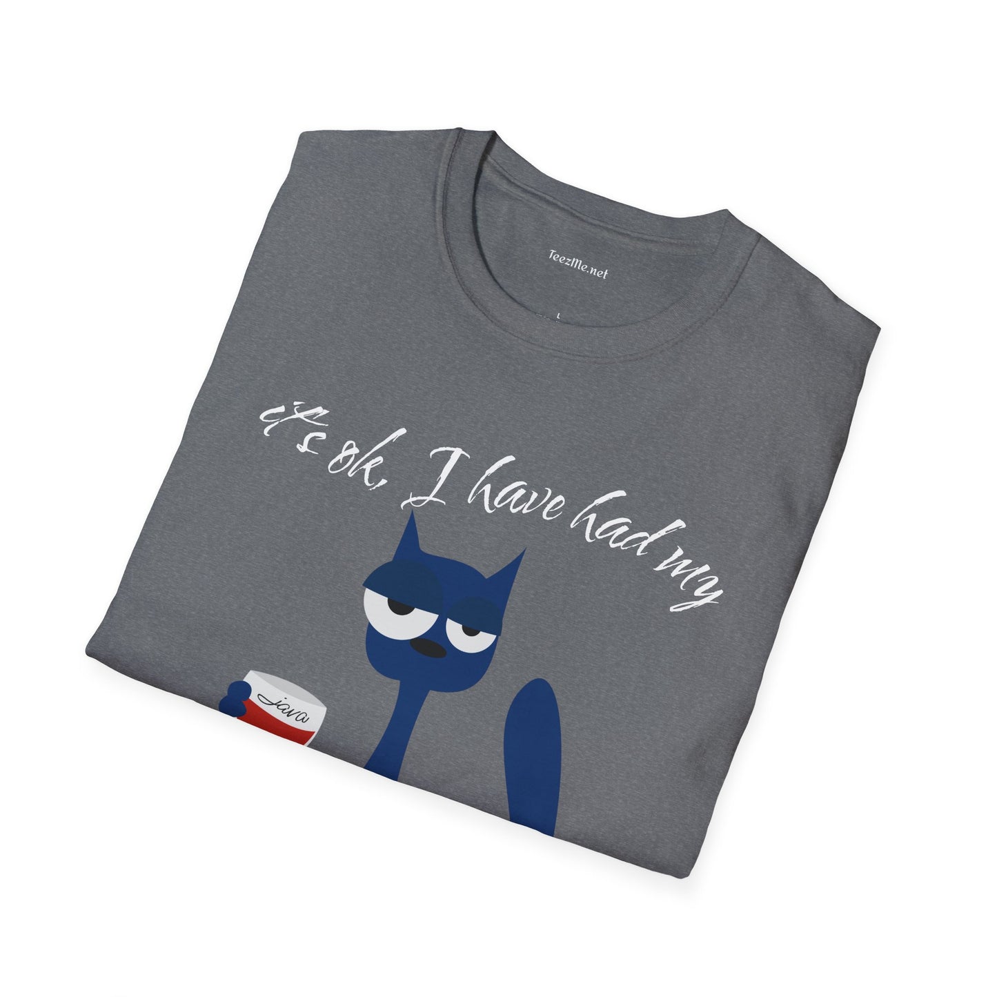 It's ok, I have had my - Unisex Softstyle T-Shirt 100% Cotton Graphic