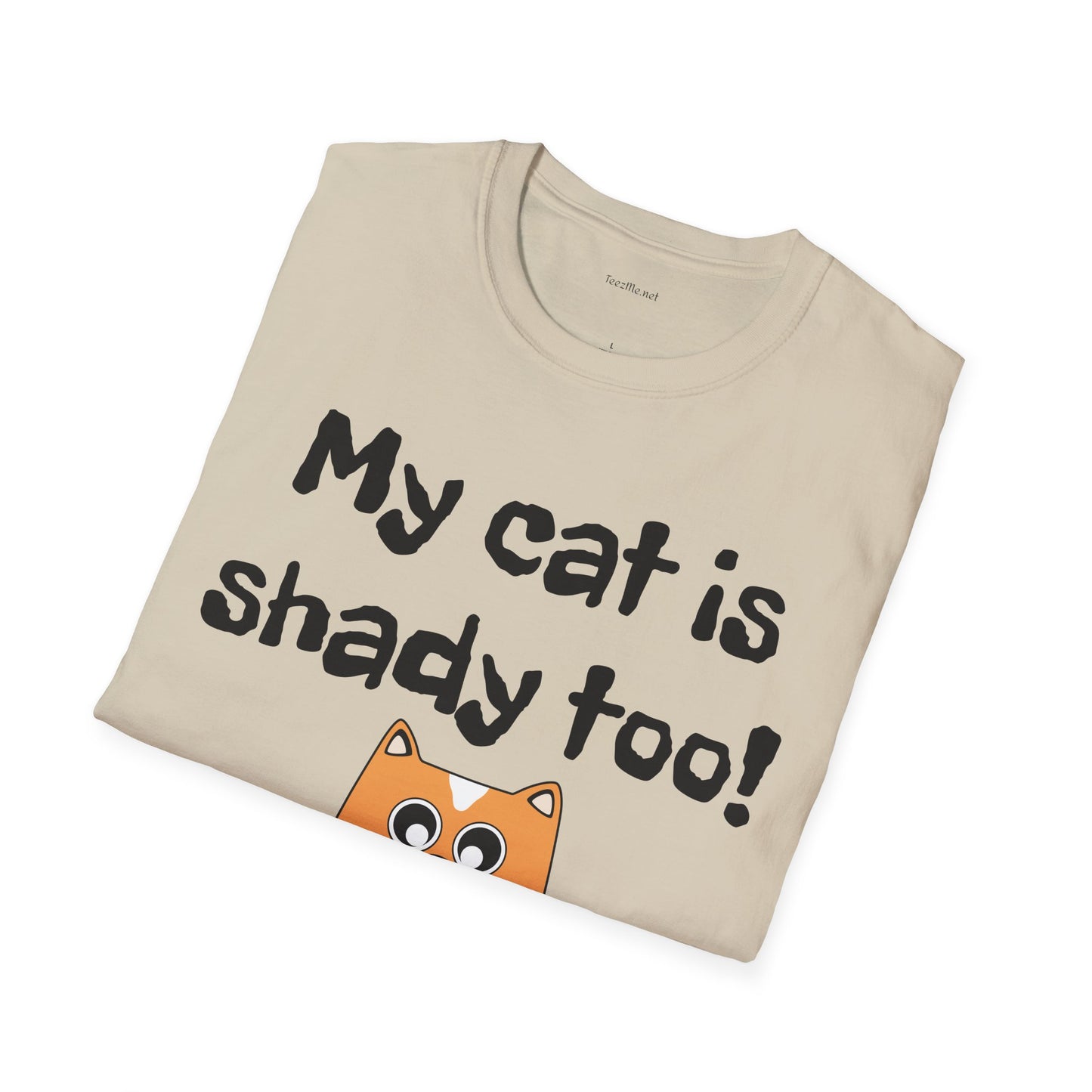 My cat is shady too! - Unisex Softstyle T-Shirt 100% Cotton Graphic