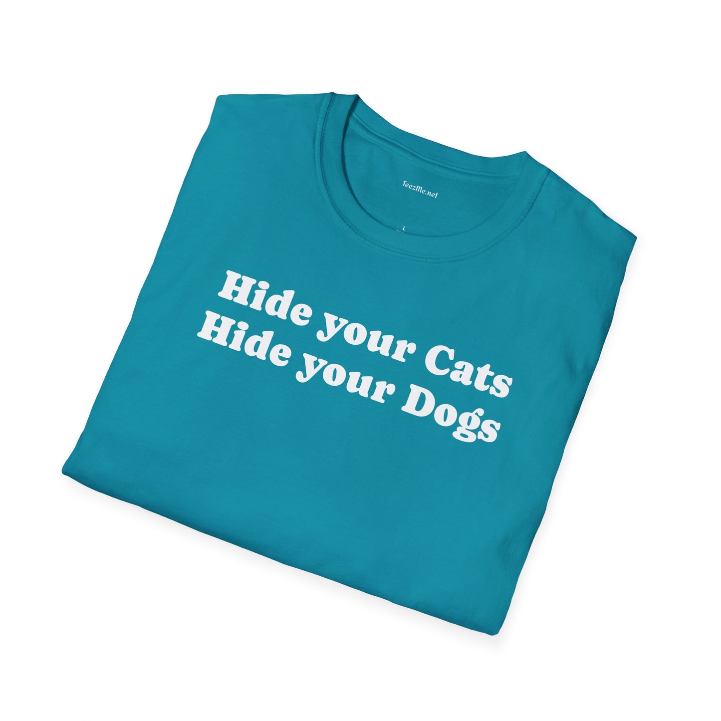 Hide your Cats & Dogs - Unisex Softstyle T-Shirt 100% Cotton Graphic