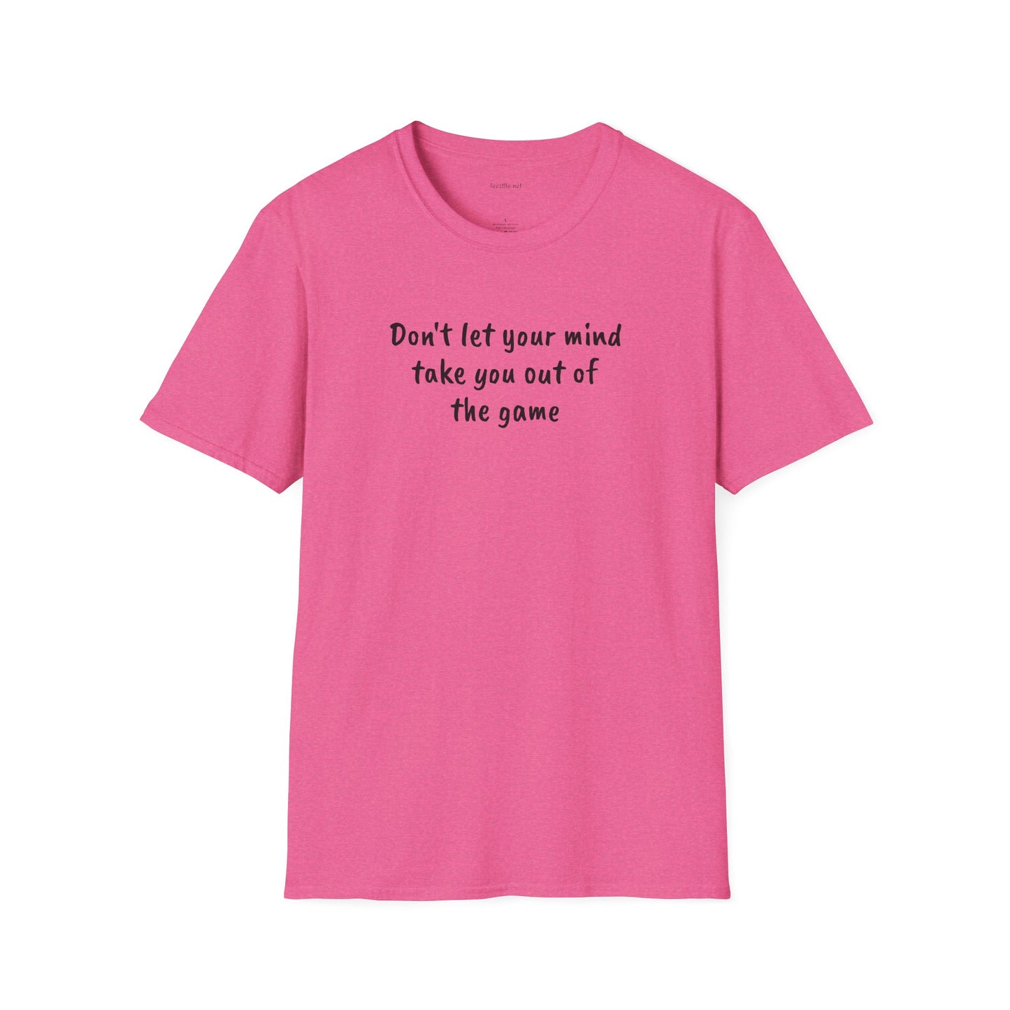 Don't let your mind take you out of the game - Unisex Softstyle T-Shirt 100% Cotton Graphic