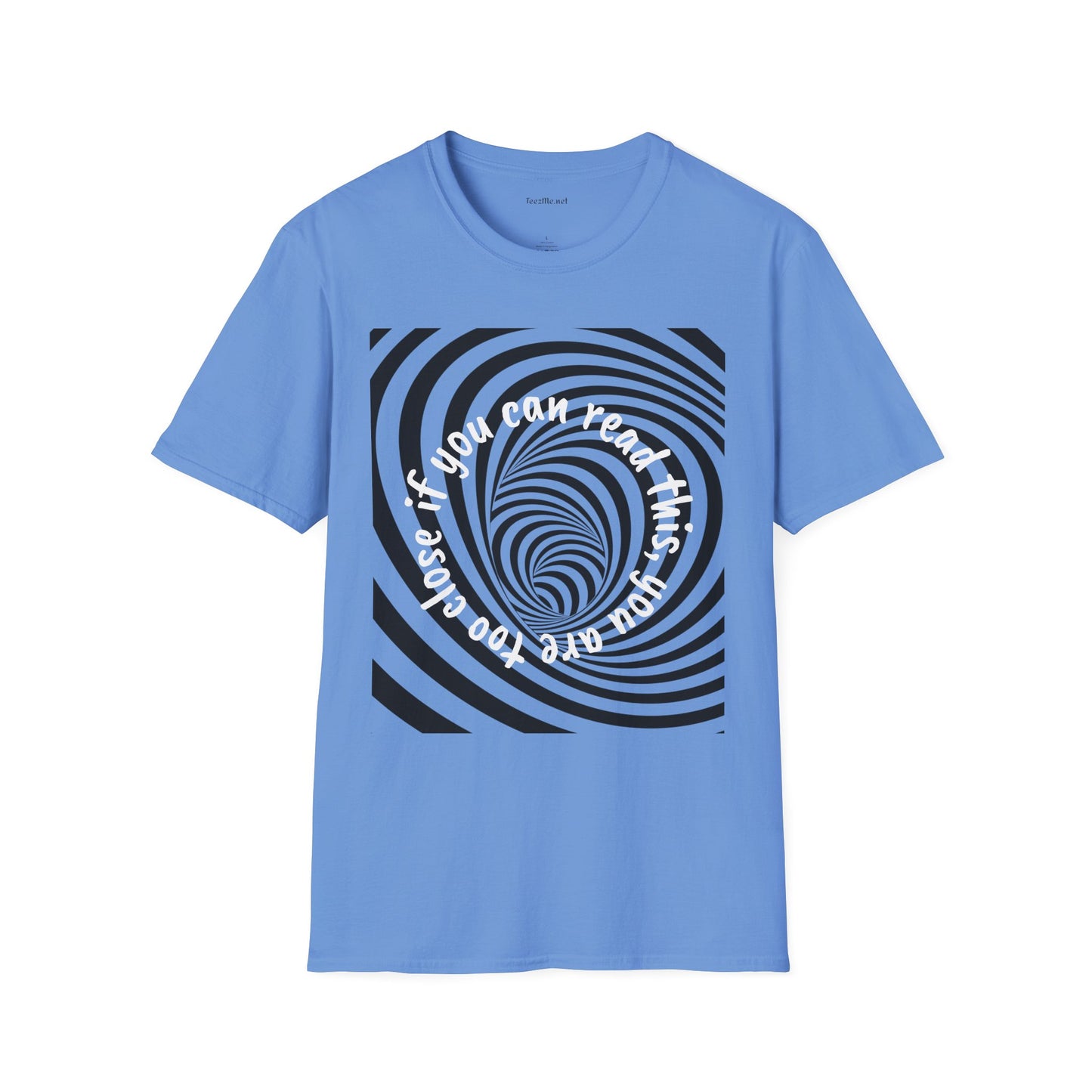 If you can read this, you are too close - Unisex Softstyle T-Shirt 100% Cotton Graphic