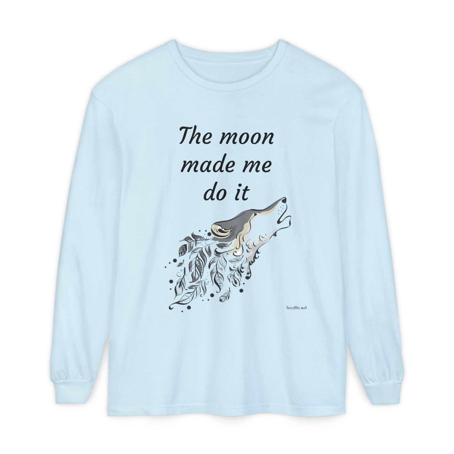 The moon made me do it - Unisex Garment-dyed Long Sleeve T-Shirt