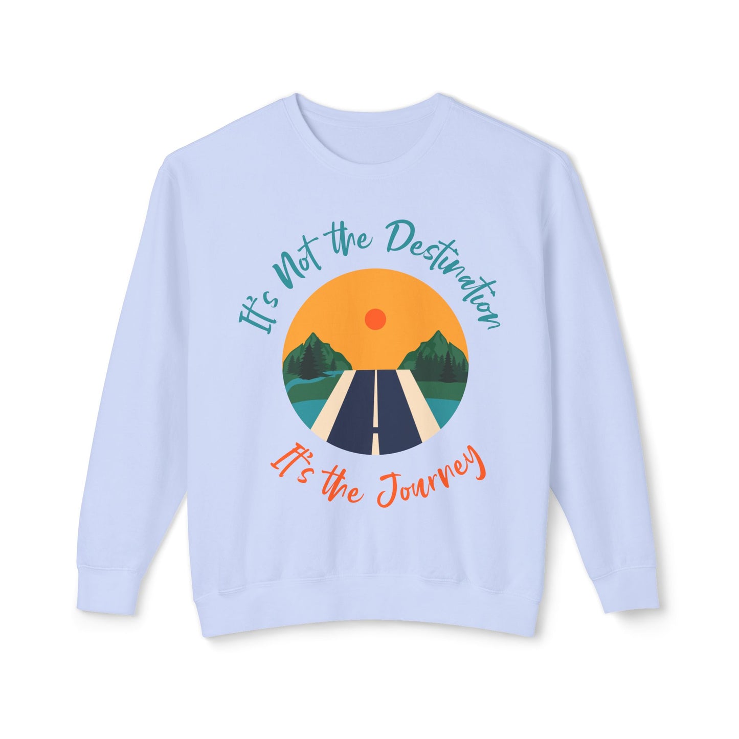 It's not the Destination - Unisex Lightweight Crewneck Sweatshirt