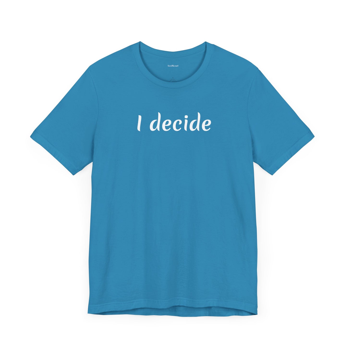 I decide - Unisex Jersey Short Sleeve Tee