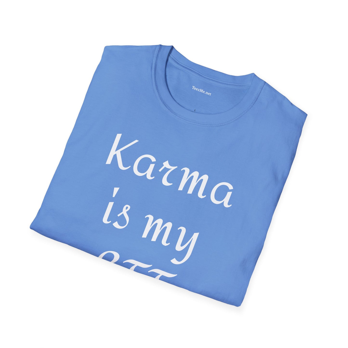 Karma is my BFF - Unisex Softstyle T-Shirt 100% Cotton Graphic