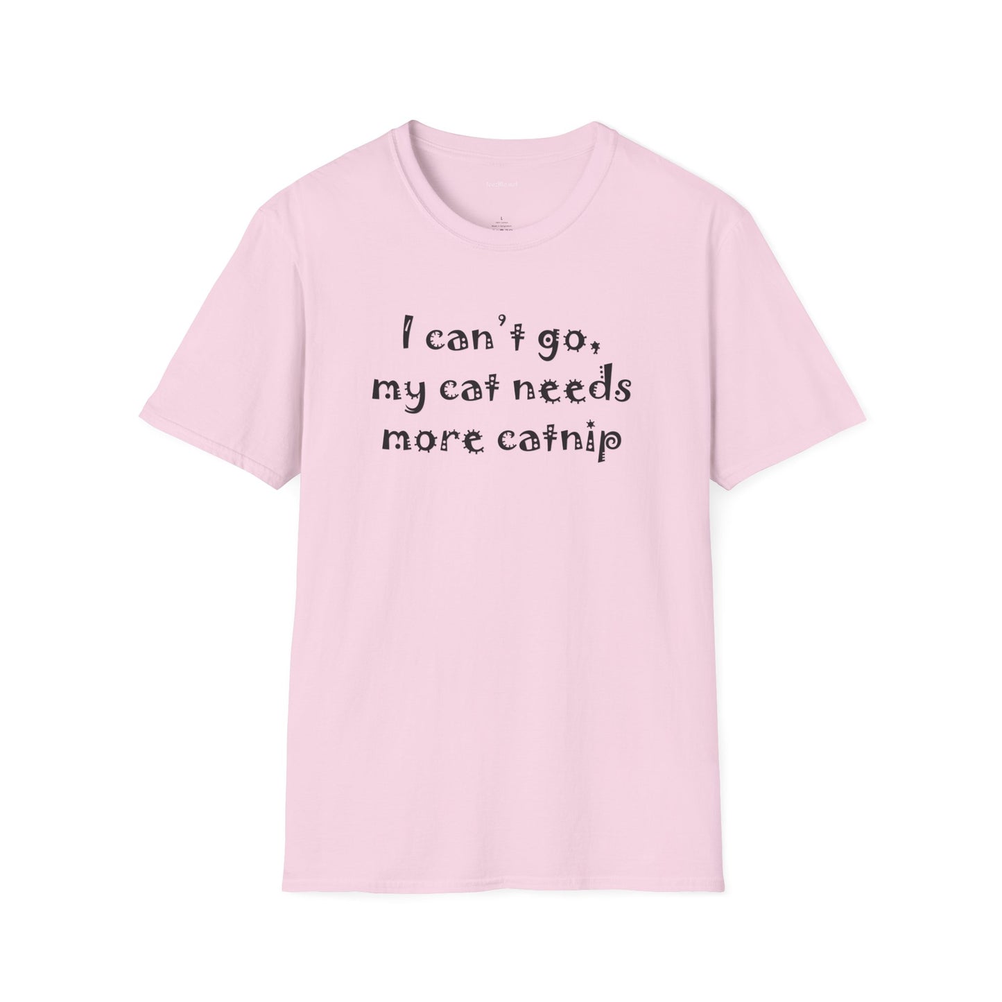 I can't go, my cat - Unisex Softstyle T-Shirt 100% Cotton Graphic