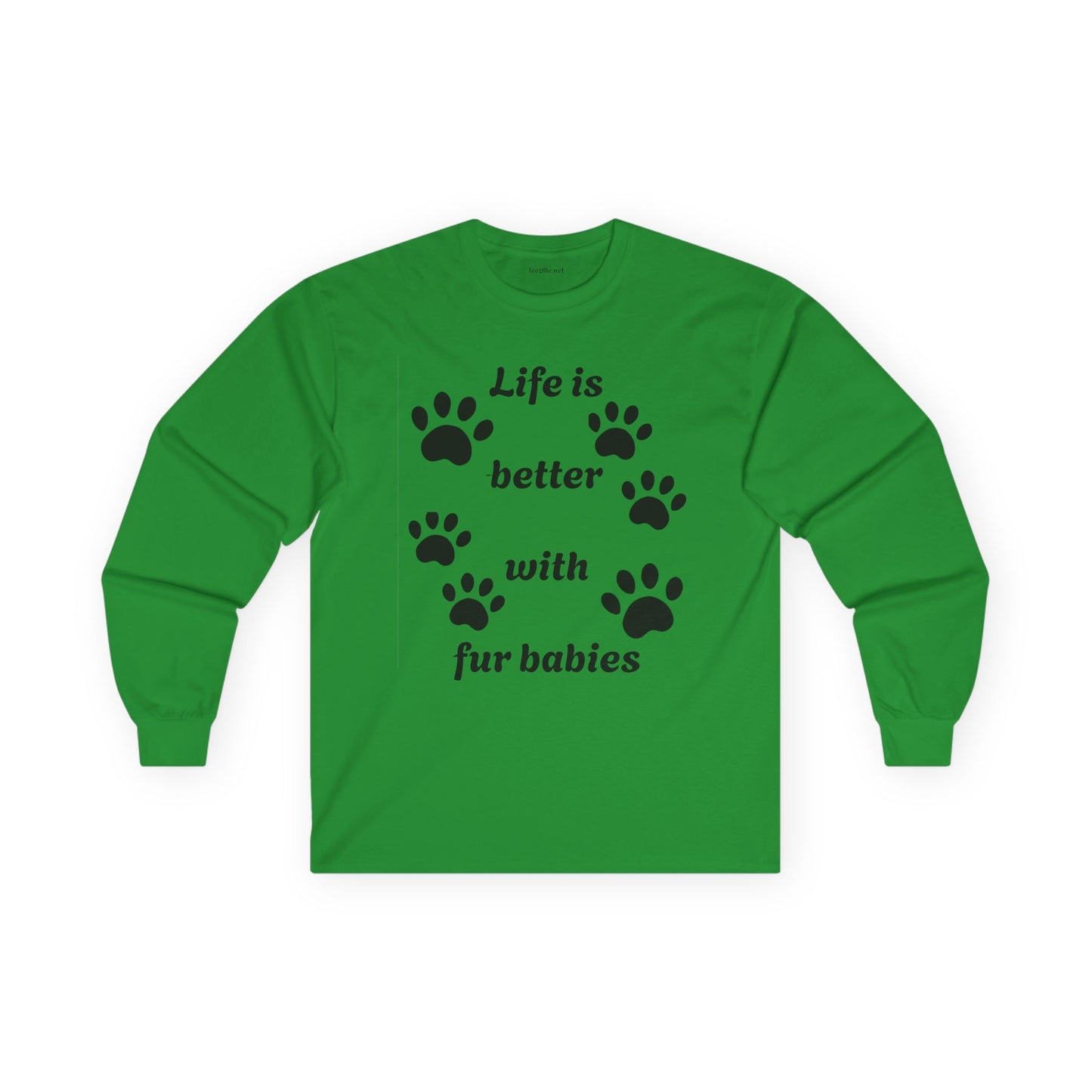 Life is better with fur babies - Unisex Ultra Cotton Long Sleeve Tee