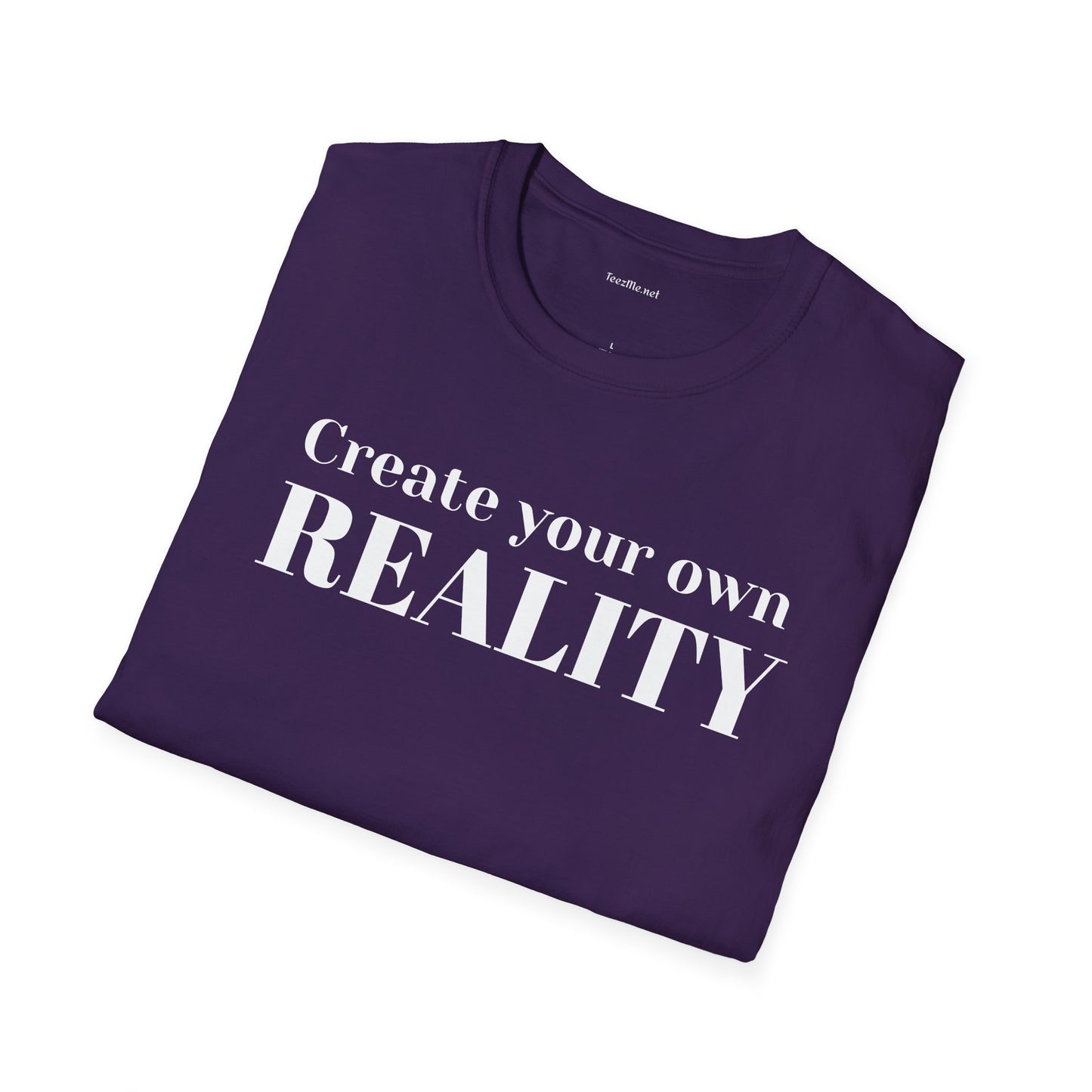 Create your own REALITY - Unisex Softstyle T-Shirt 100% Cotton Graphic