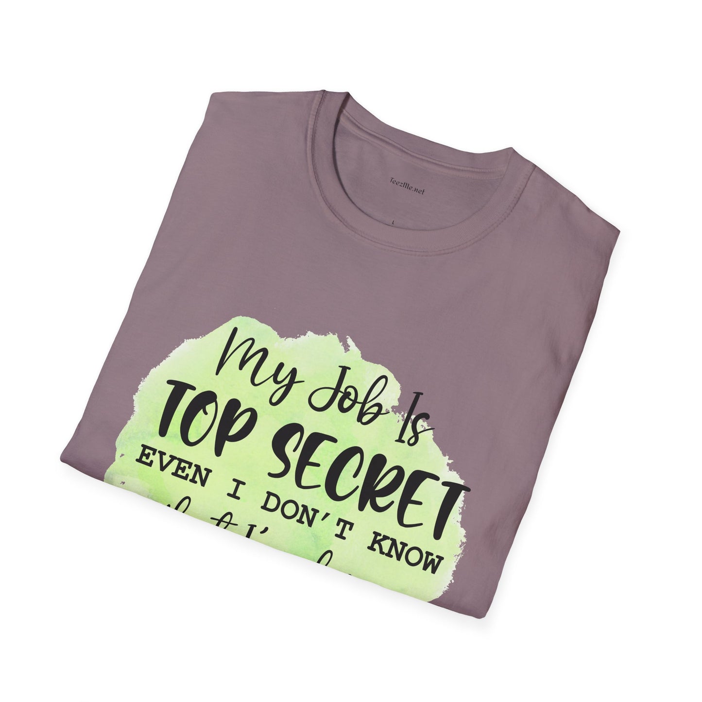 My job is Top Secret  - Unisex Softstyle T-Shirt 100% Cotton Graphic