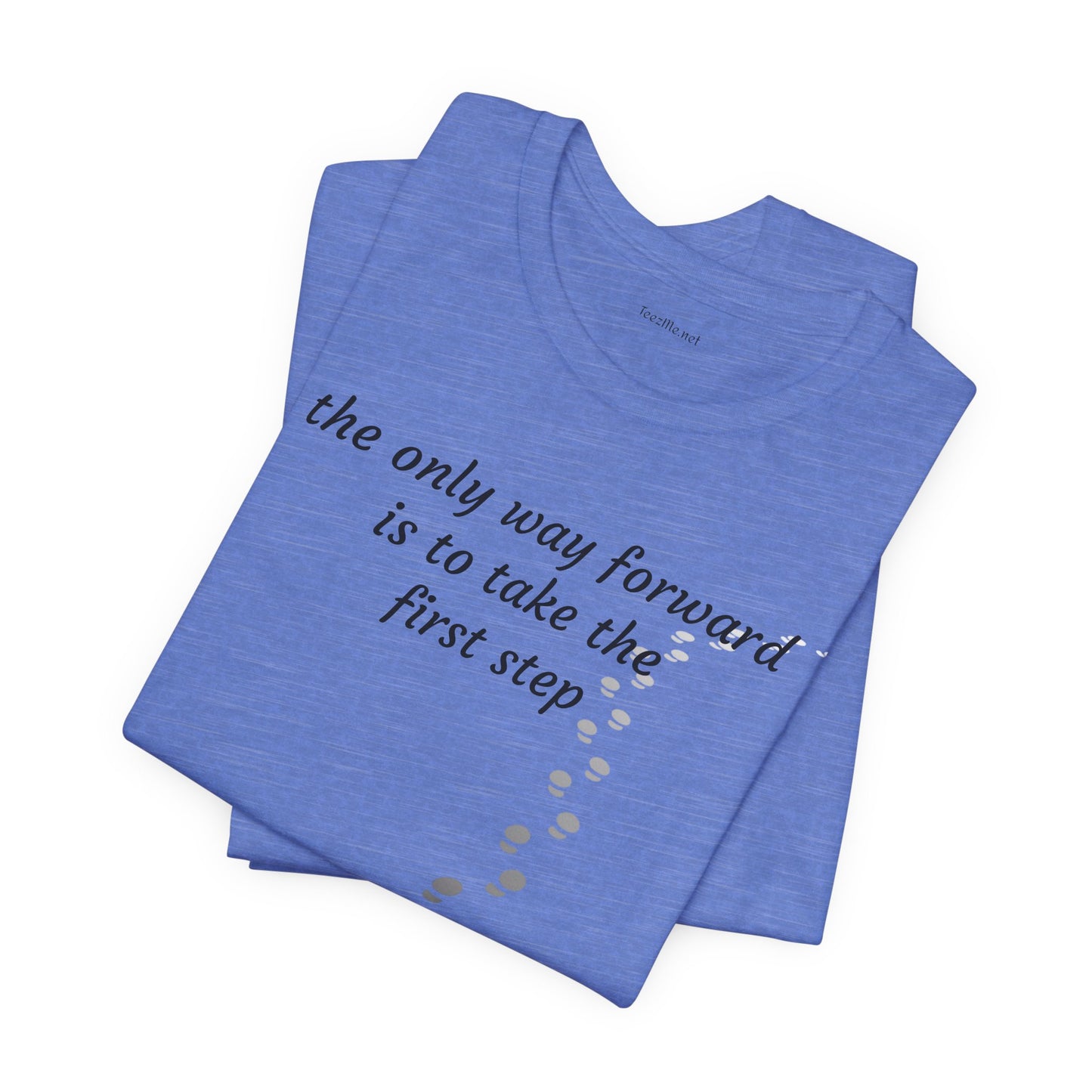 The only way forward is to take the first step - Unisex Jersey Short Sleeve Tee